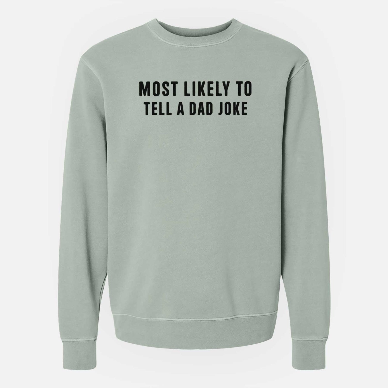 Most Likely To Tell a Dad Joke - Unisex Pigment Dyed Crew Sweatshirt