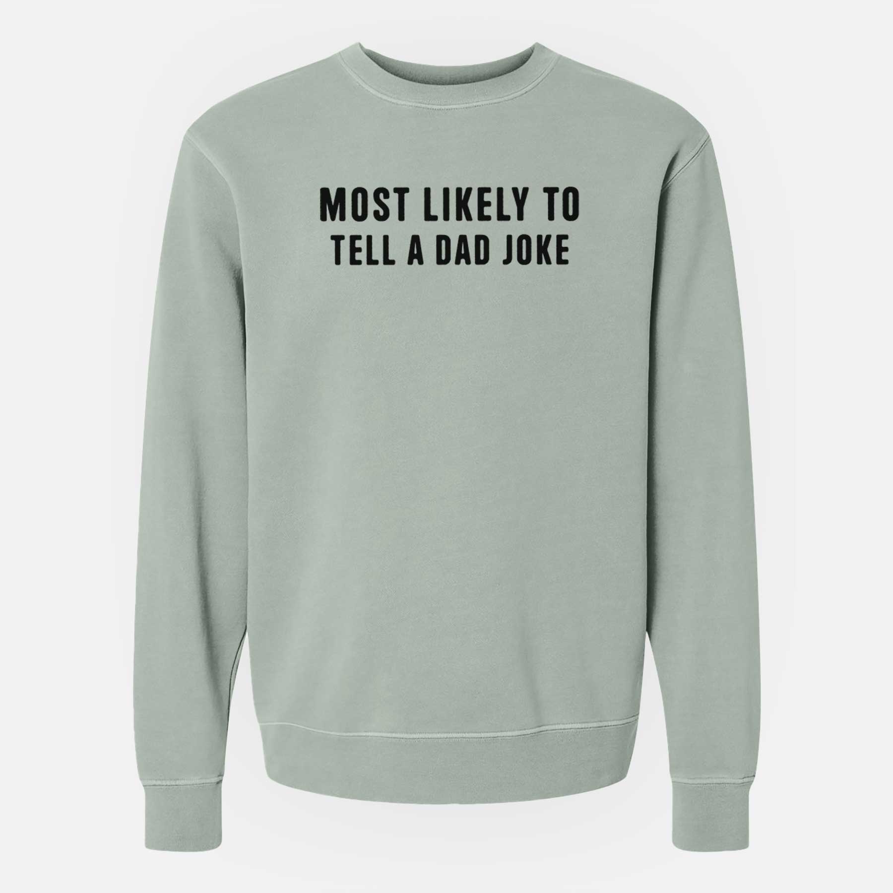 Most Likely To Tell a Dad Joke - Unisex Pigment Dyed Crew Sweatshirt