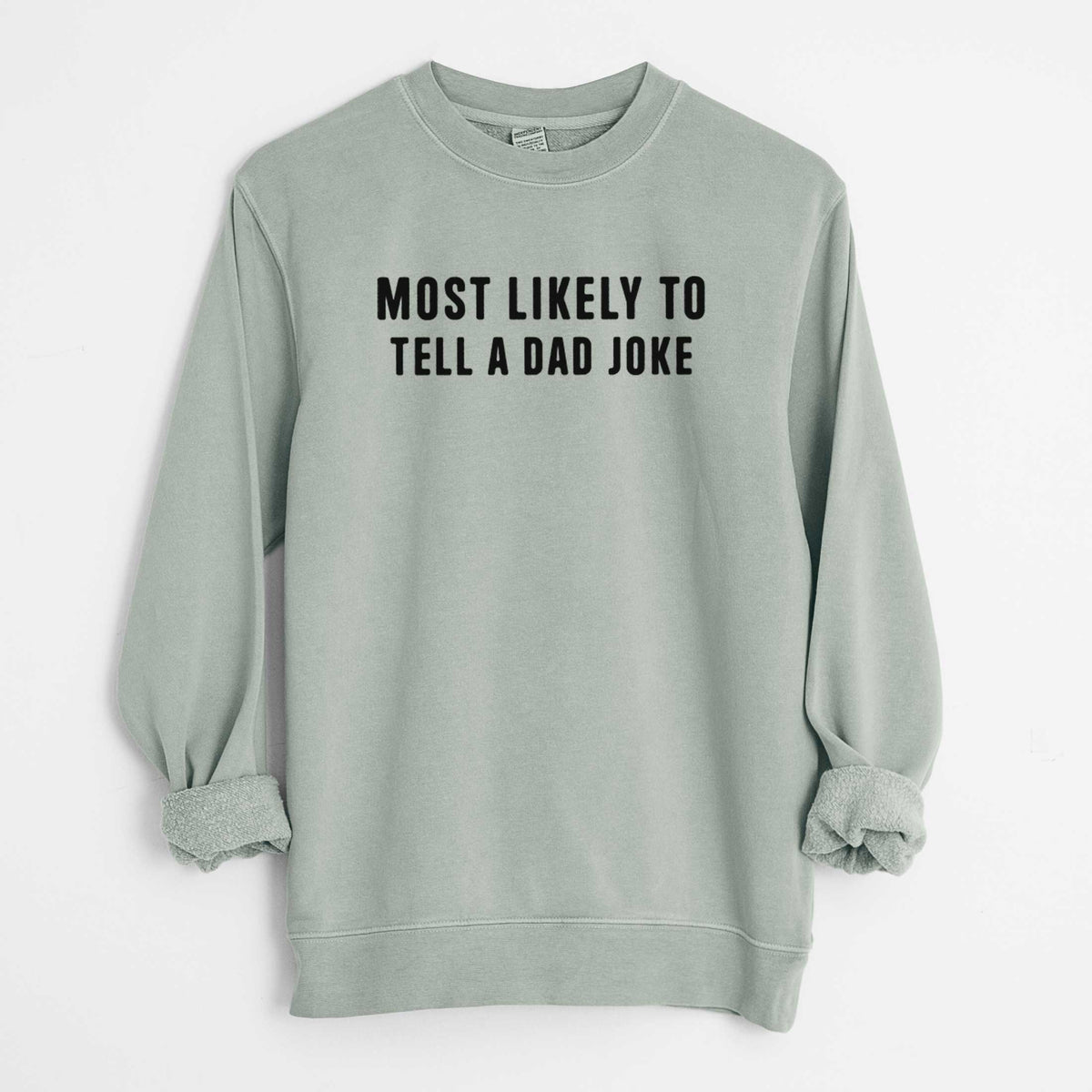 Most Likely To Tell a Dad Joke - Unisex Pigment Dyed Crew Sweatshirt