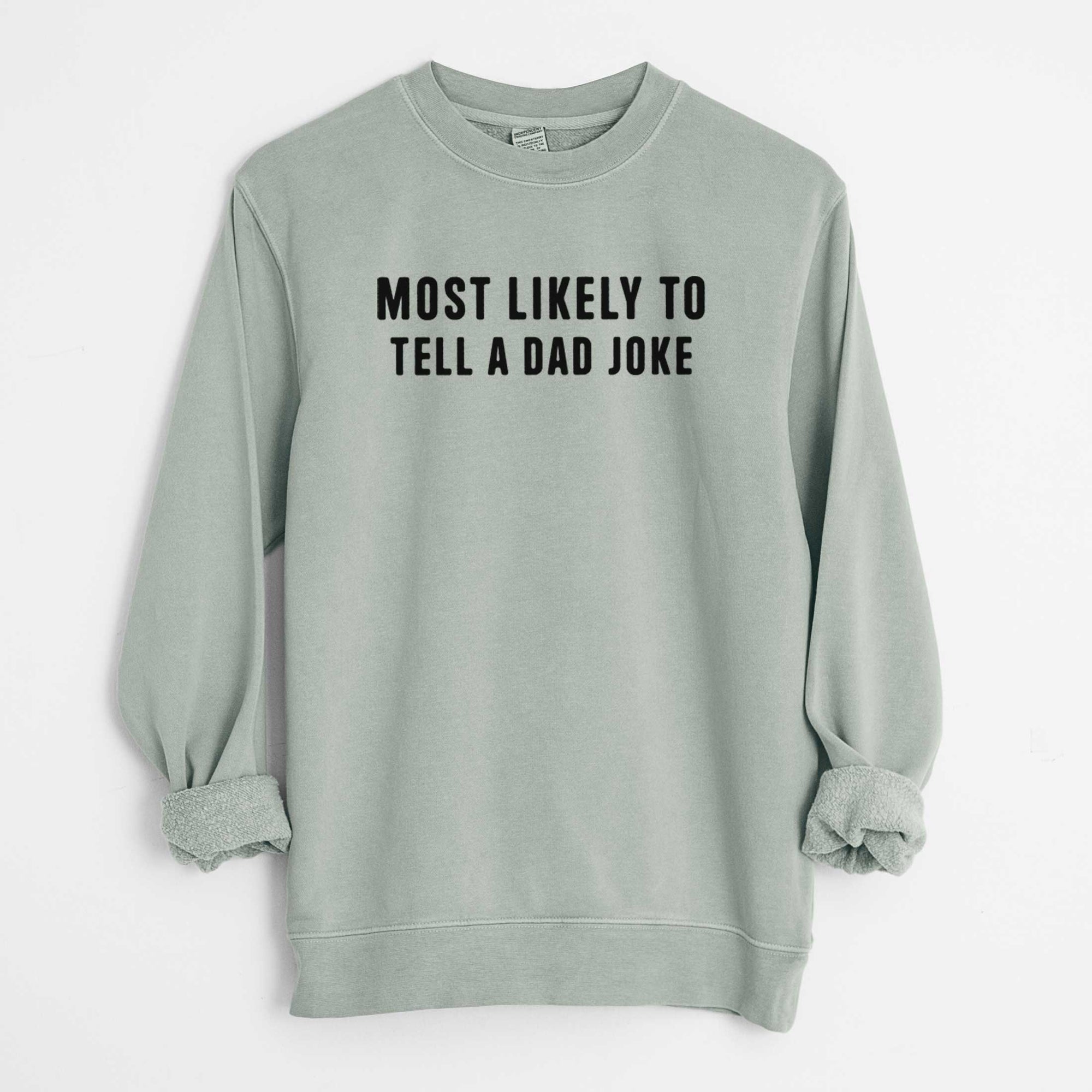 Most Likely To Tell a Dad Joke - Unisex Pigment Dyed Crew Sweatshirt