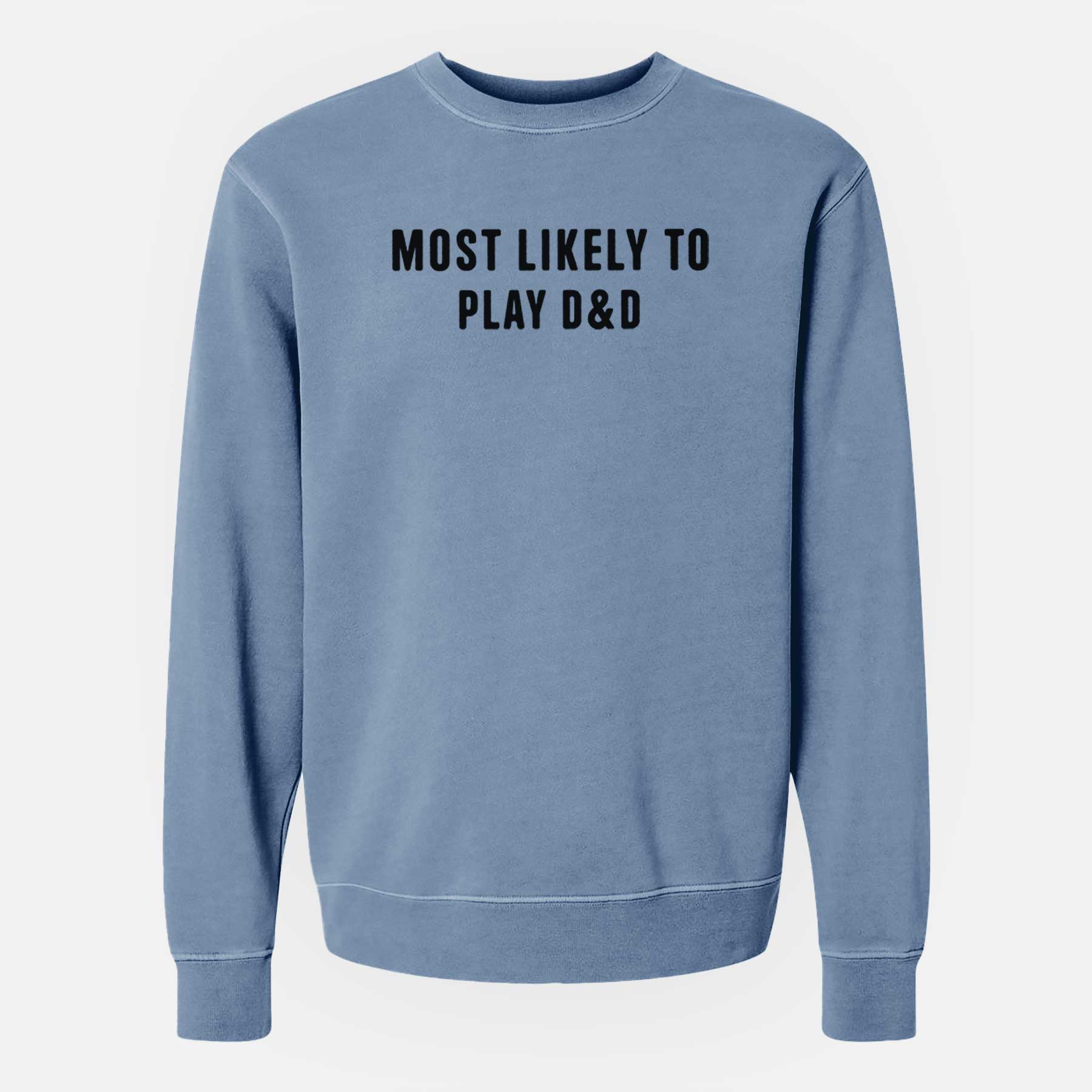 Most Likely to Play D&D - Unisex Pigment Dyed Crew Sweatshirt