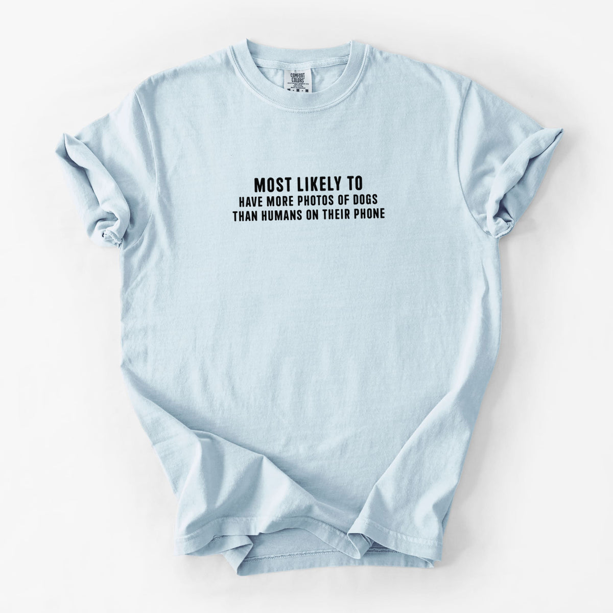 Most Likely to Have More Photos of Dogs than Humans on their Phone - Unisex Comfort Colors Garment-Dyed Heavyweight T-shirt in Chambray