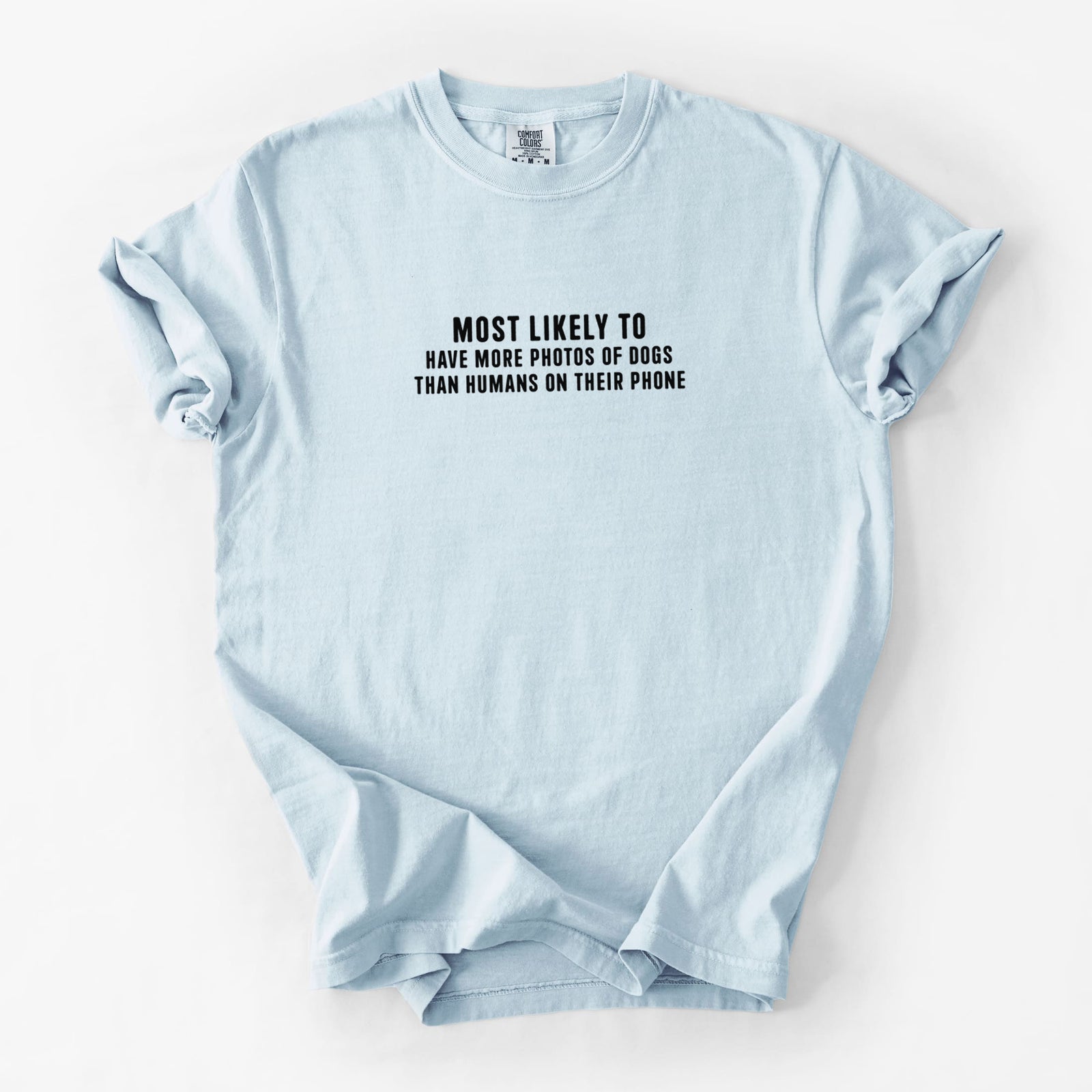 Most Likely to Have More Photos of Dogs than Humans on their Phone - Unisex Comfort Colors Garment-Dyed Heavyweight T-shirt in Chambray