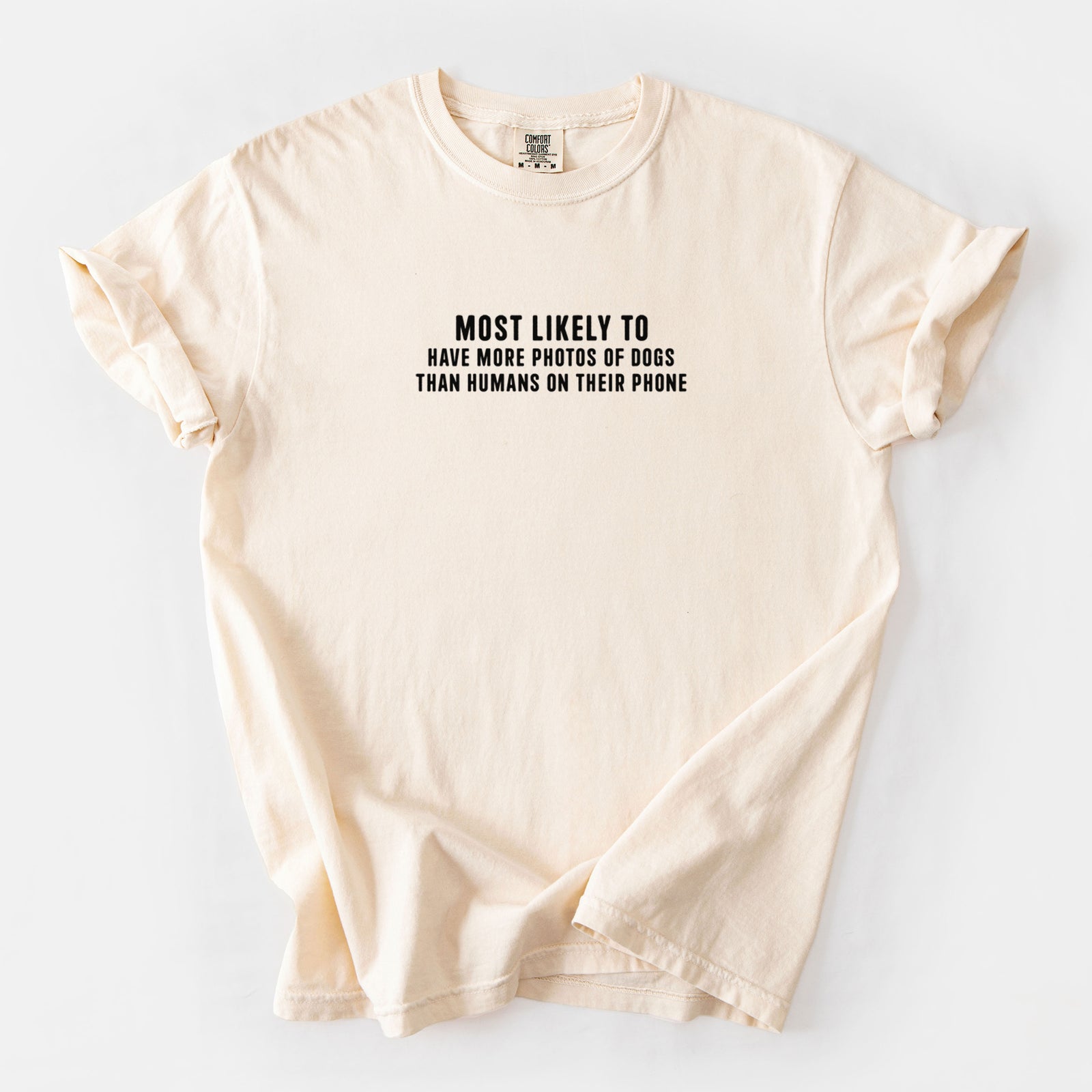 Most Likely to Have More Photos of Dogs than Humans on their Phone - Unisex Comfort Colors Garment-Dyed Heavyweight T-shirt in Ivory