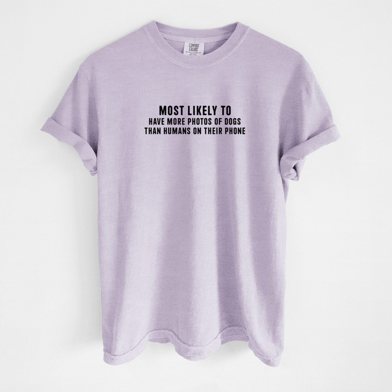 Most Likely to Have More Photos of Dogs than Humans on their Phone - Unisex Comfort Colors Garment-Dyed Heavyweight T-shirt in Orchid