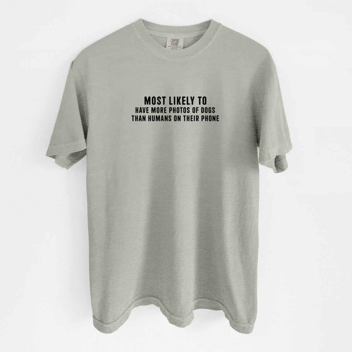 Most Likely to Have More Photos of Dogs than Humans on their Phone - Unisex Comfort Colors Garment-Dyed Heavyweight T-shirt in Sandstone