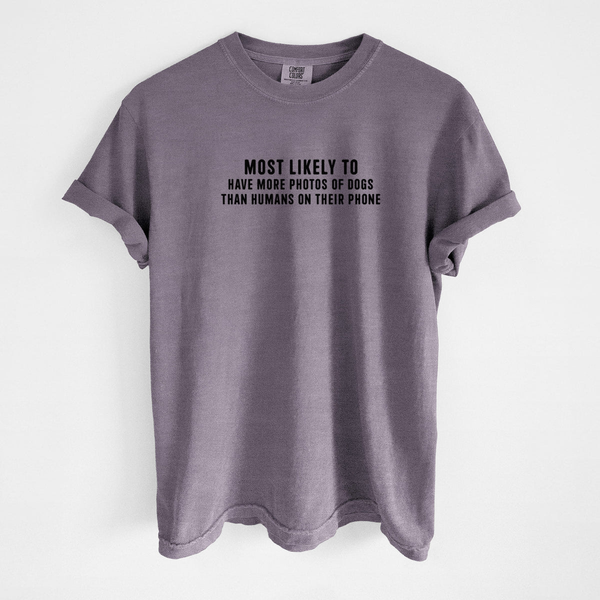 Most Likely to Have More Photos of Dogs than Humans on their Phone - Unisex Comfort Colors Garment-Dyed Heavyweight T-shirt in Wine