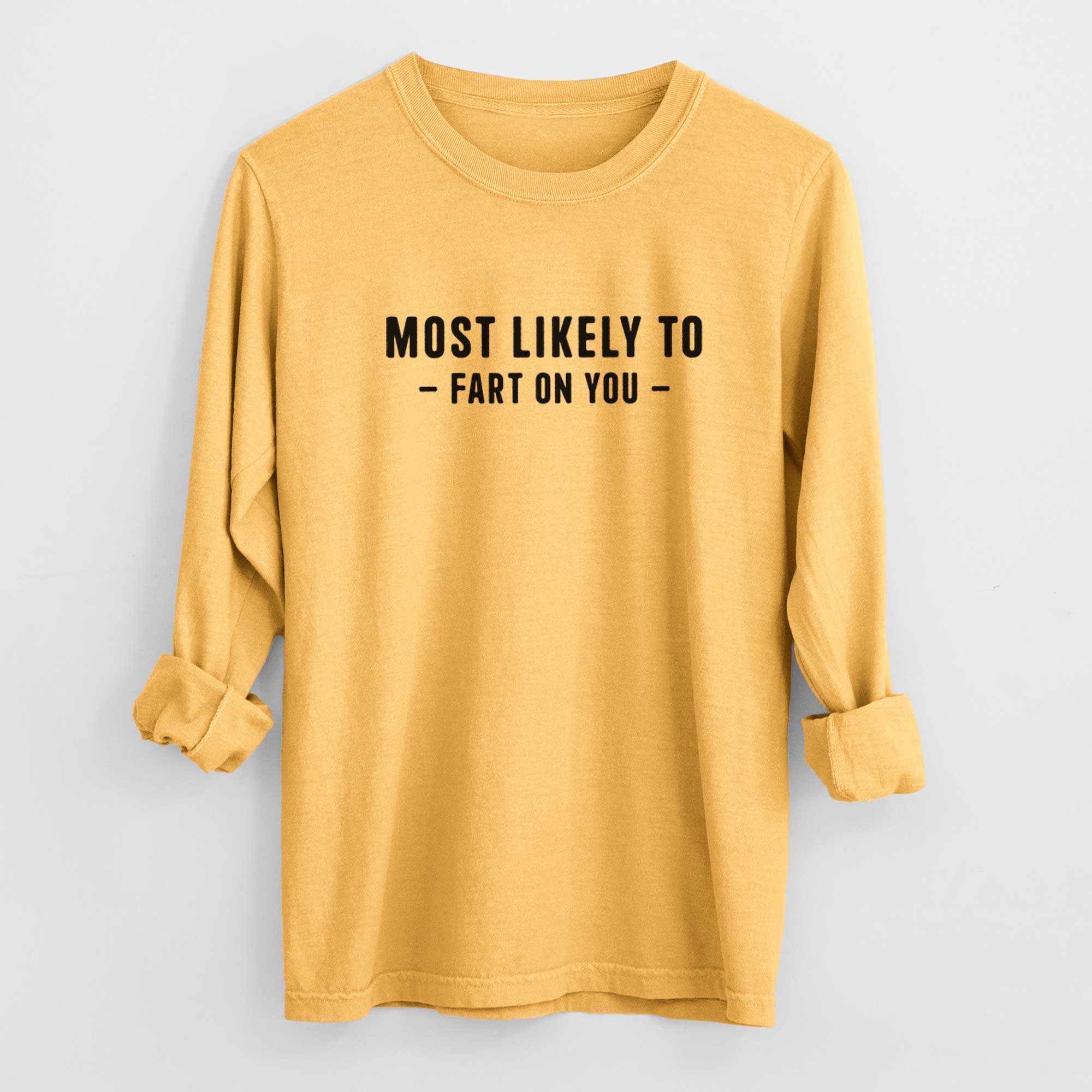 Most Likely To Fart on You - Men's Heavyweight 100% Cotton Long Sleeve