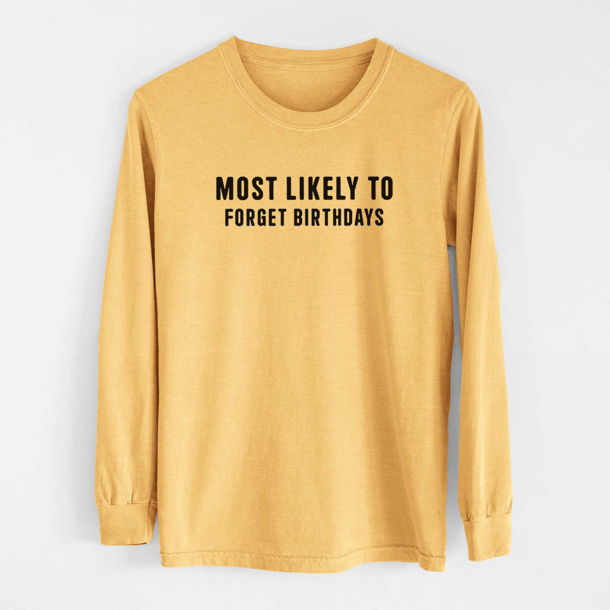 Most Likely to Forget Birthdays - Men&#39;s Heavyweight 100% Cotton Long Sleeve