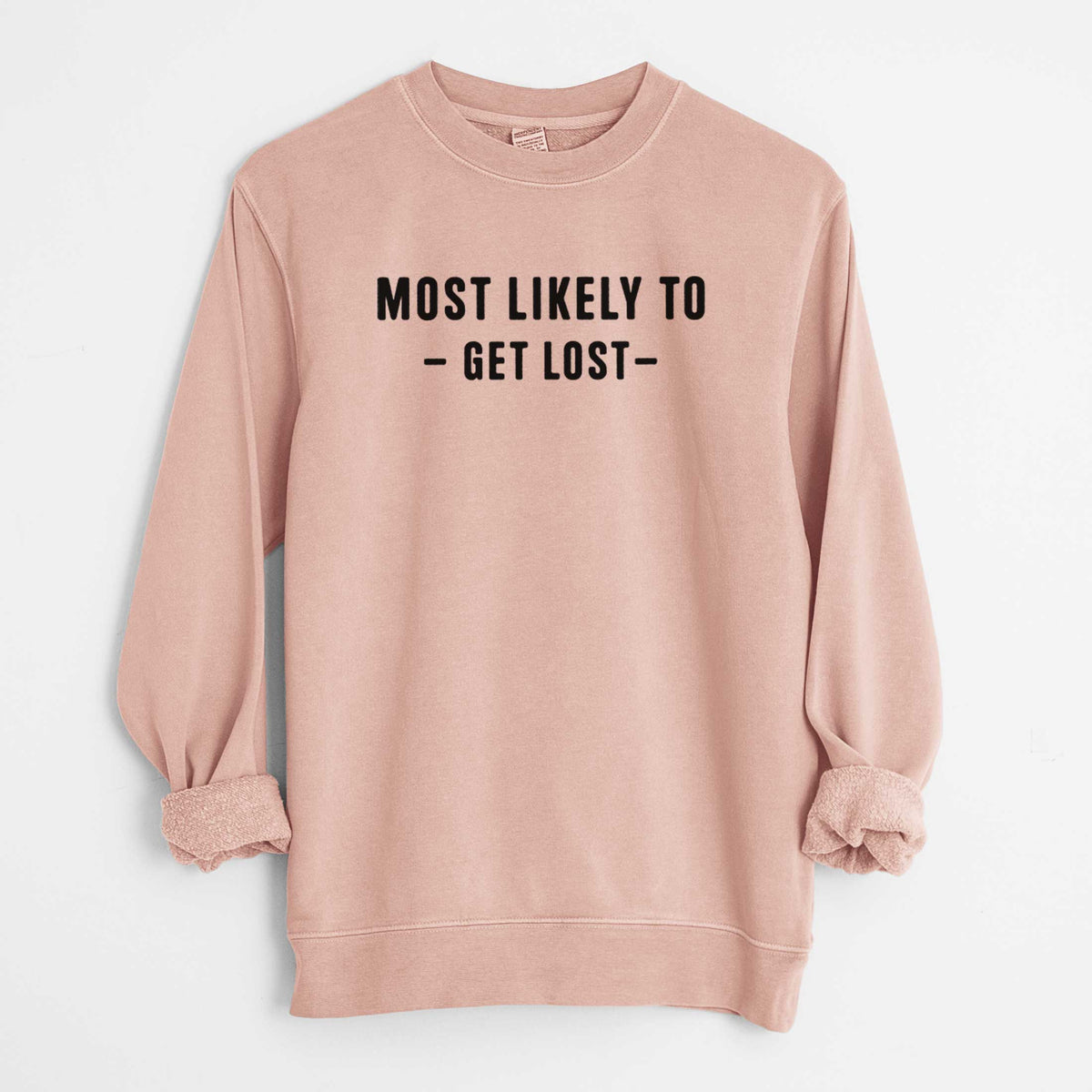 Most Likely to Get Lost - Unisex Pigment Dyed Crew Sweatshirt