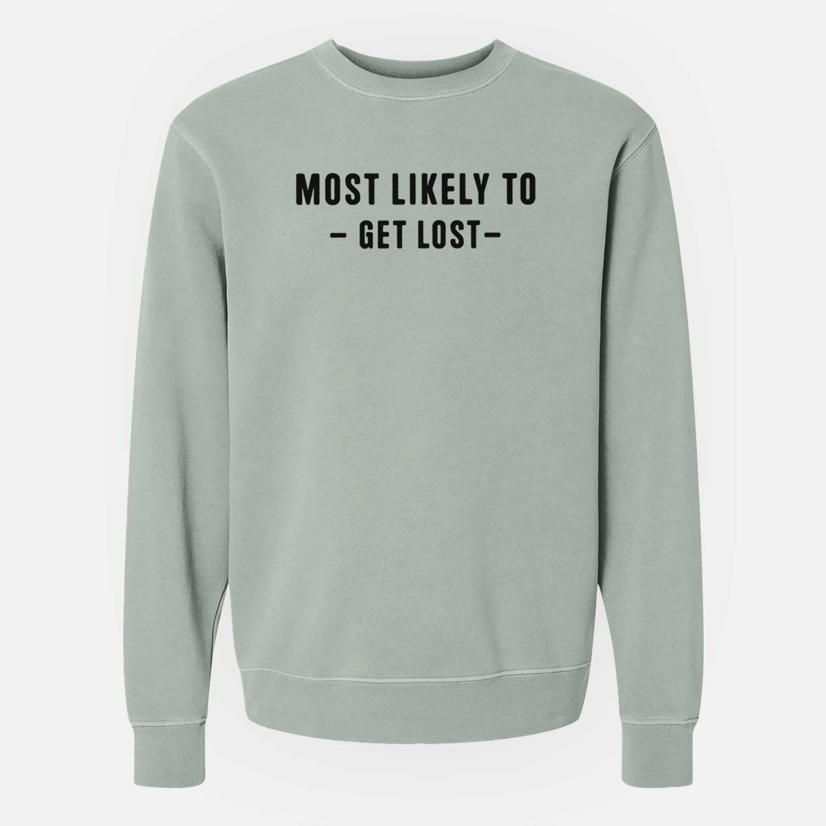 Most Likely to Get Lost - Unisex Pigment Dyed Crew Sweatshirt