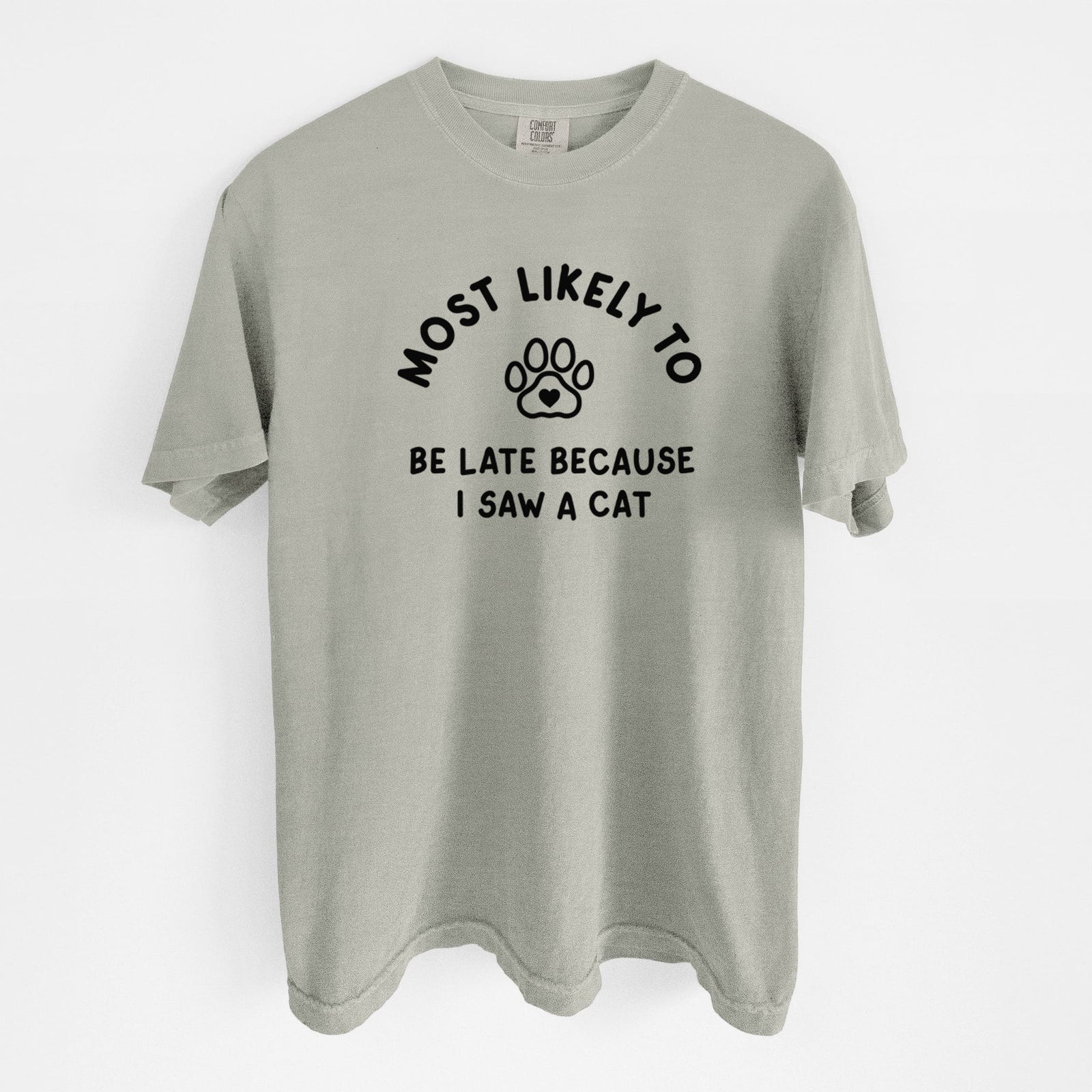 Most Likely to Be Late Because I Saw a Cat - Unisex Comfort Colors Garment-Dyed Heavyweight T-shirt in Sandstone