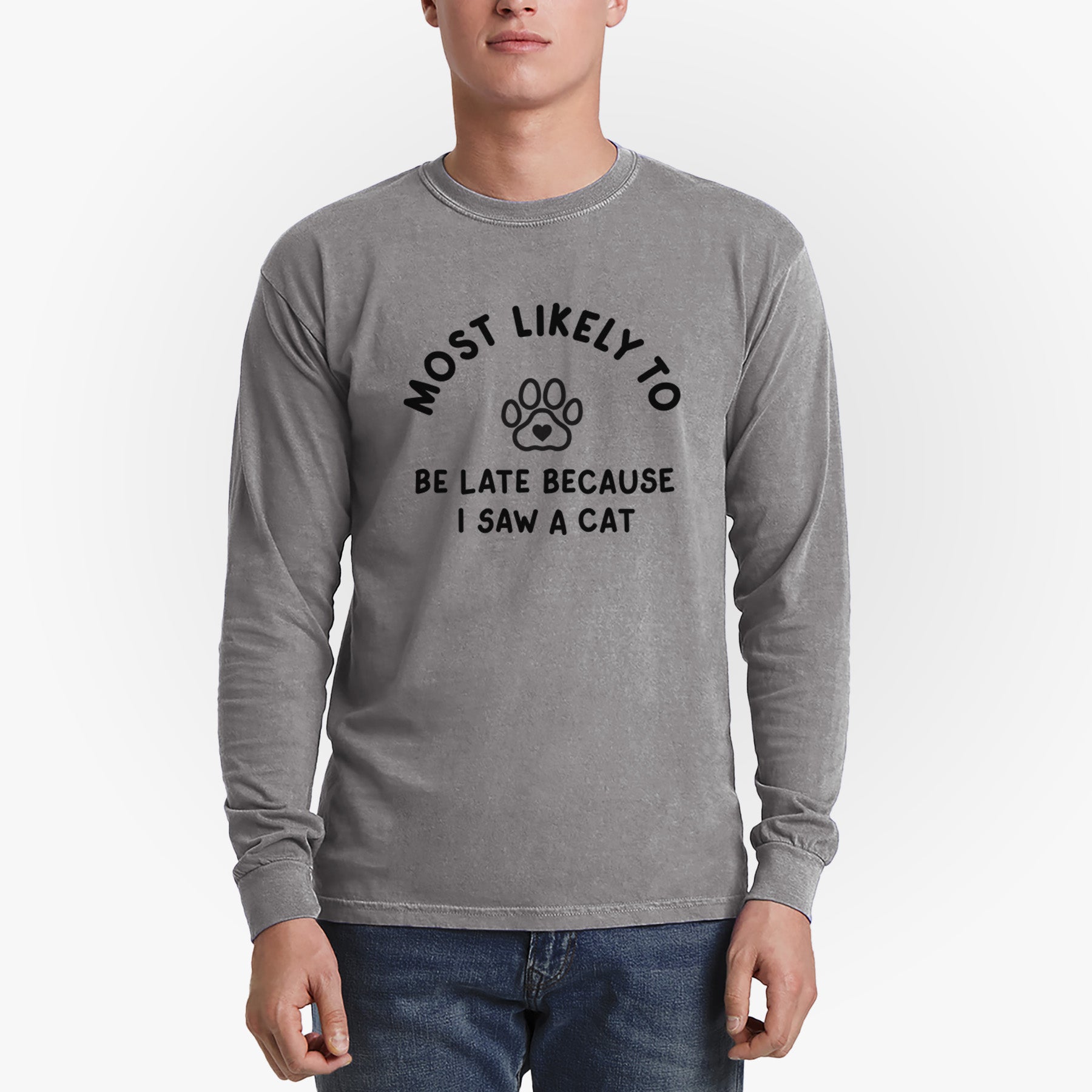 Most Likely to Be Late Because I Saw a Cat - Men's Heavyweight 100% Cotton Long Sleeve