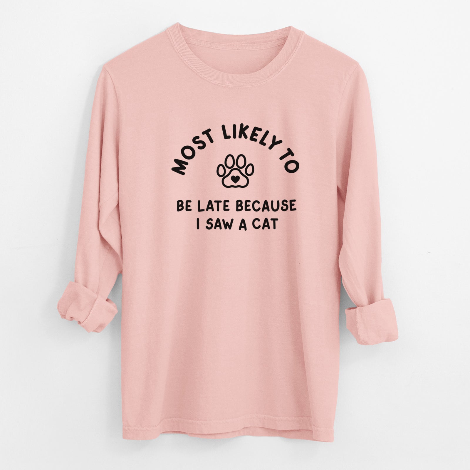 Most Likely to Be Late Because I Saw a Cat - Men's Heavyweight 100% Cotton Long Sleeve