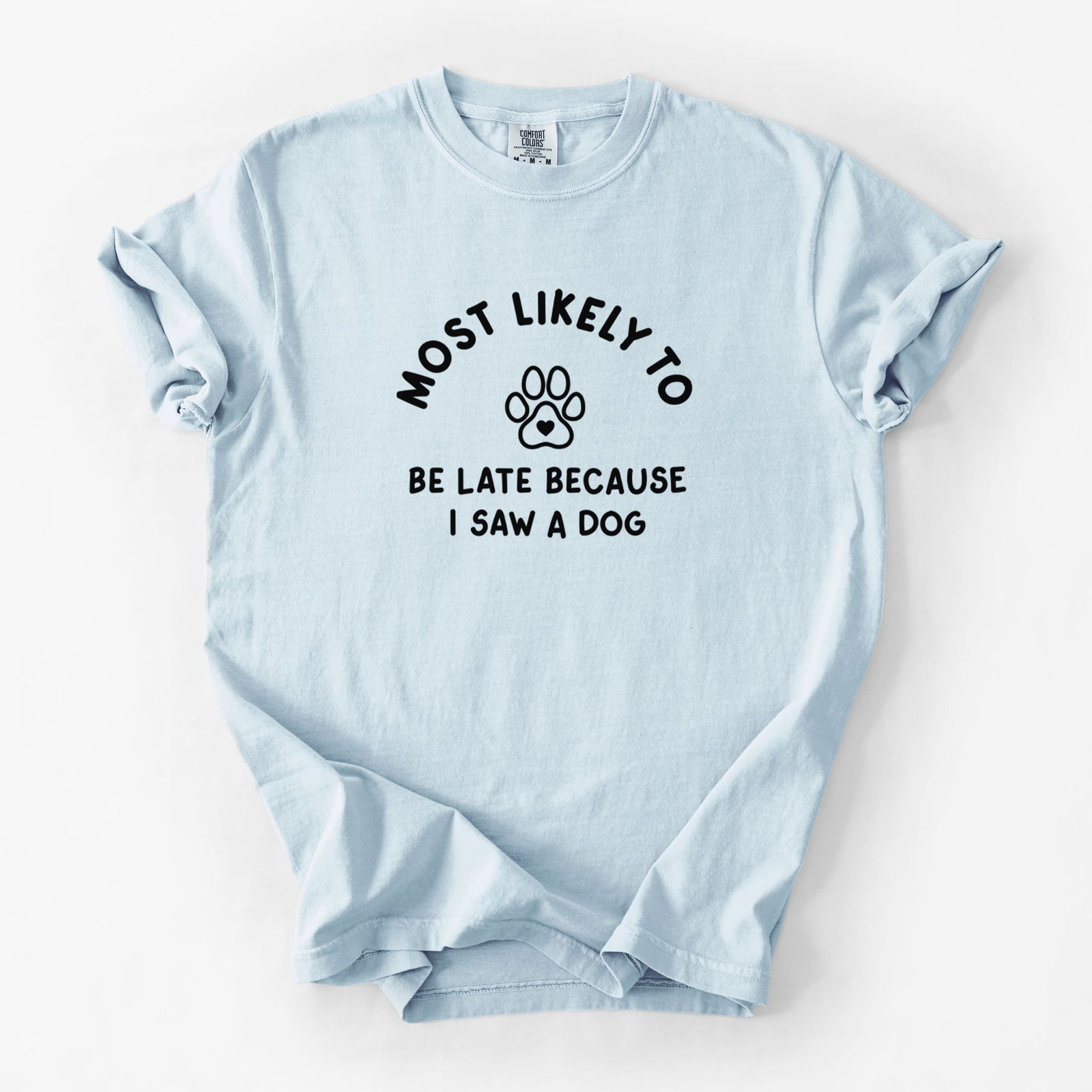 Most Likely to Be Late Because I Saw a Dog - Unisex Comfort Colors Garment-Dyed Heavyweight T-shirt in Chambray