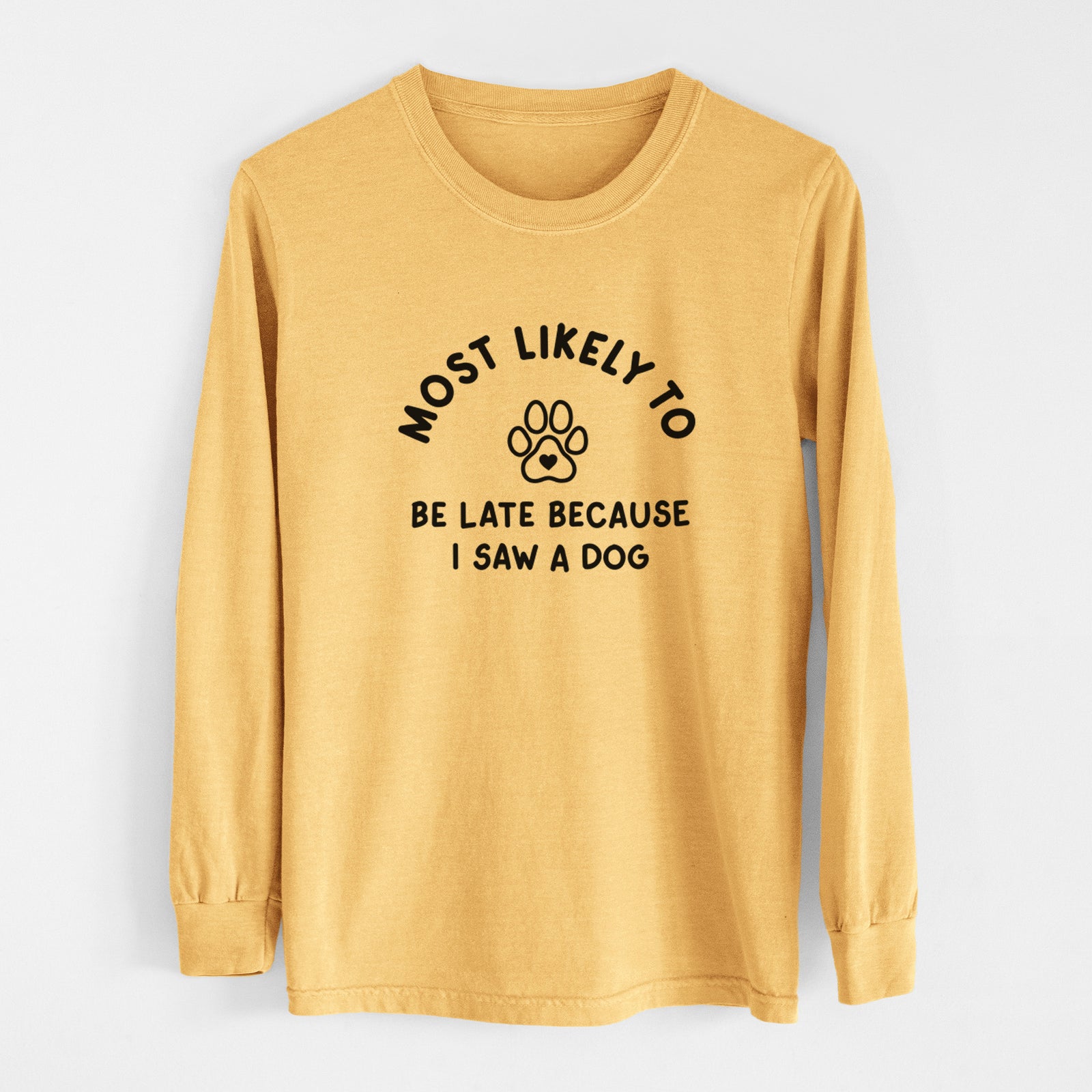 Most Likely to Be Late Because I Saw a Dog - Men's Heavyweight 100% Cotton Long Sleeve