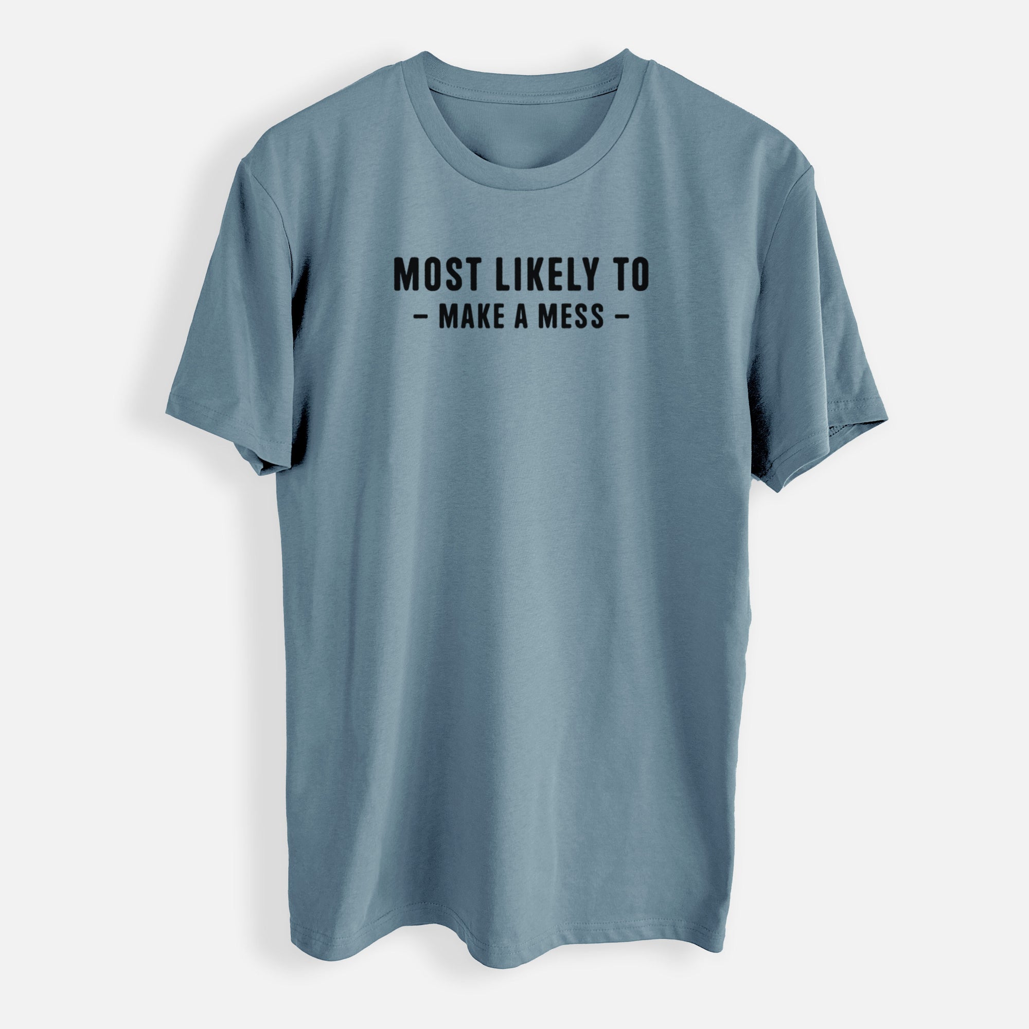 Most Likely To Make a Mess - Mens Everyday Staple Tee