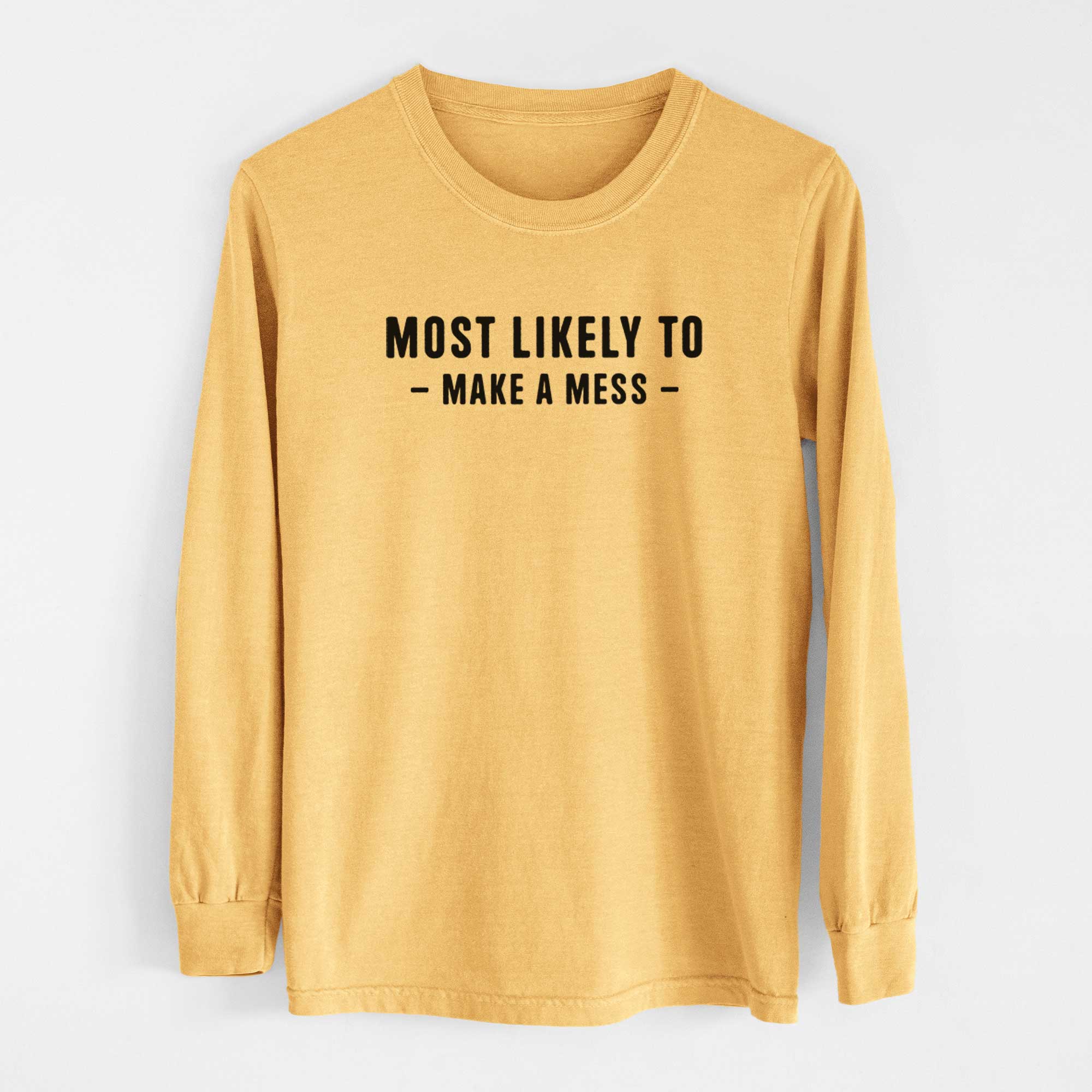 Most Likely To Make a Mess - Men's Heavyweight 100% Cotton Long Sleeve