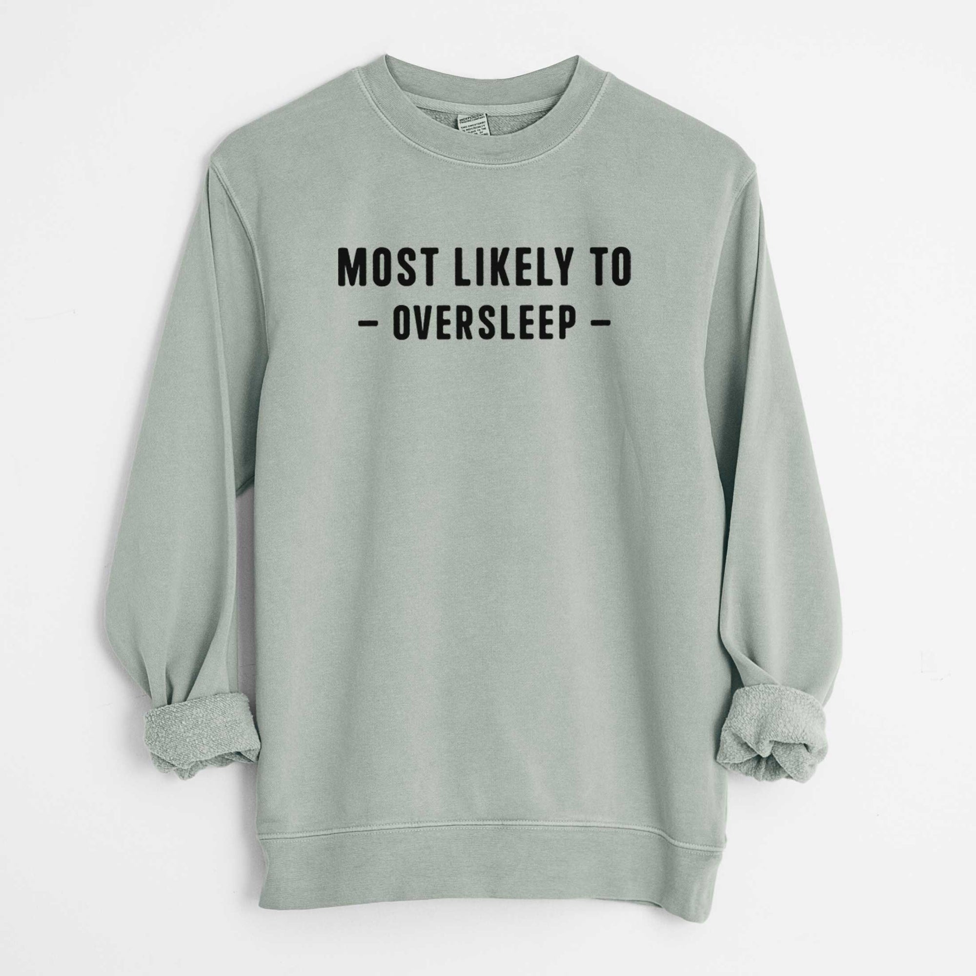 Most Likely to Oversleep - Unisex Pigment Dyed Crew Sweatshirt