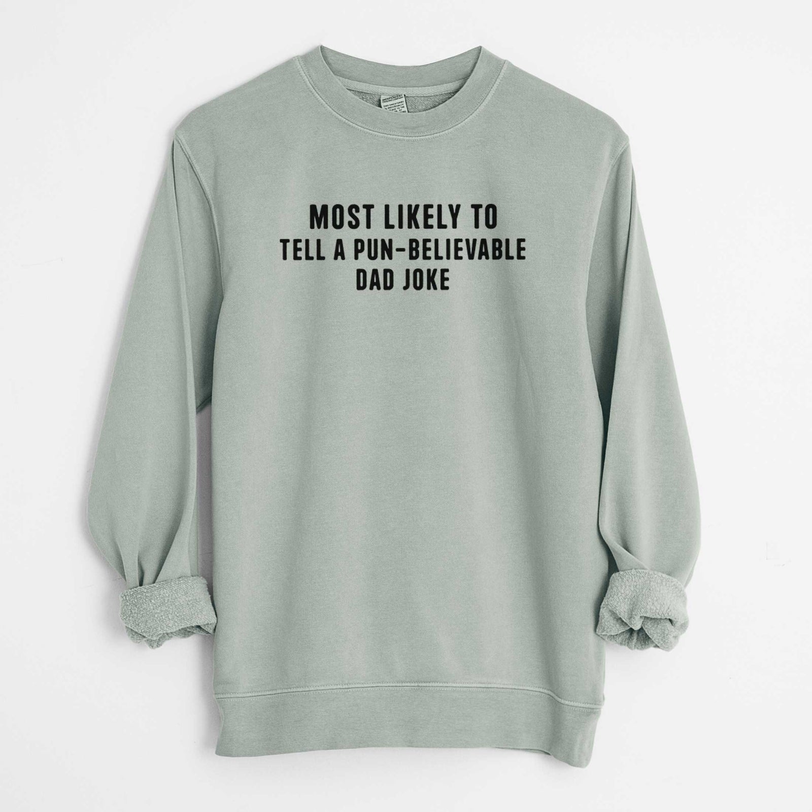 Most Likely to Tell a Pun-believable Dad Joke - Unisex Pigment Dyed Crew Sweatshirt