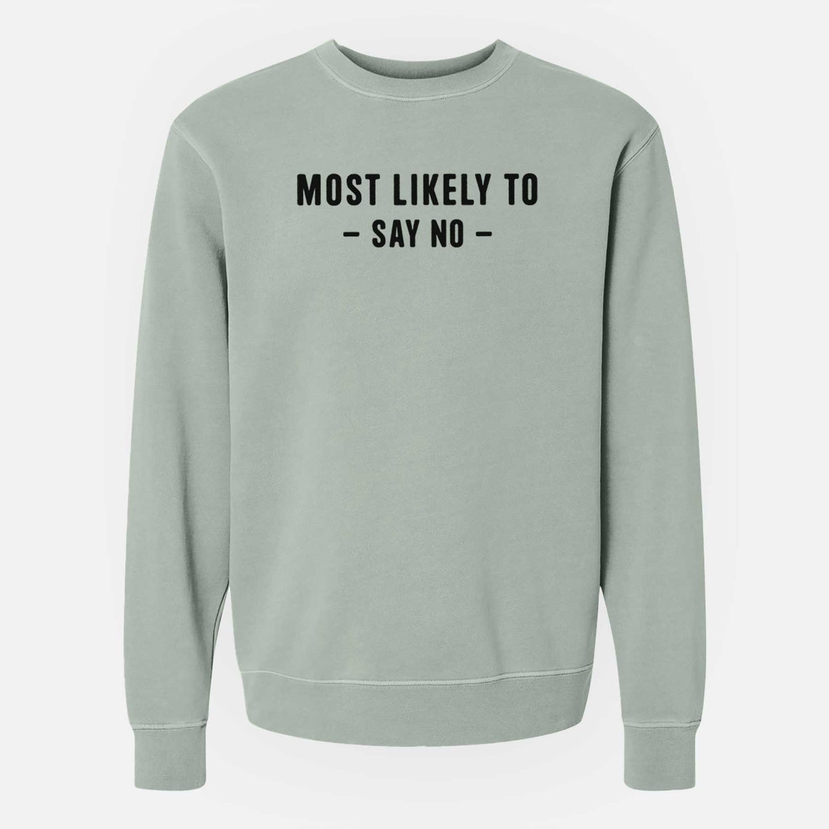 Most Likely To Say No - Unisex Pigment Dyed Crew Sweatshirt