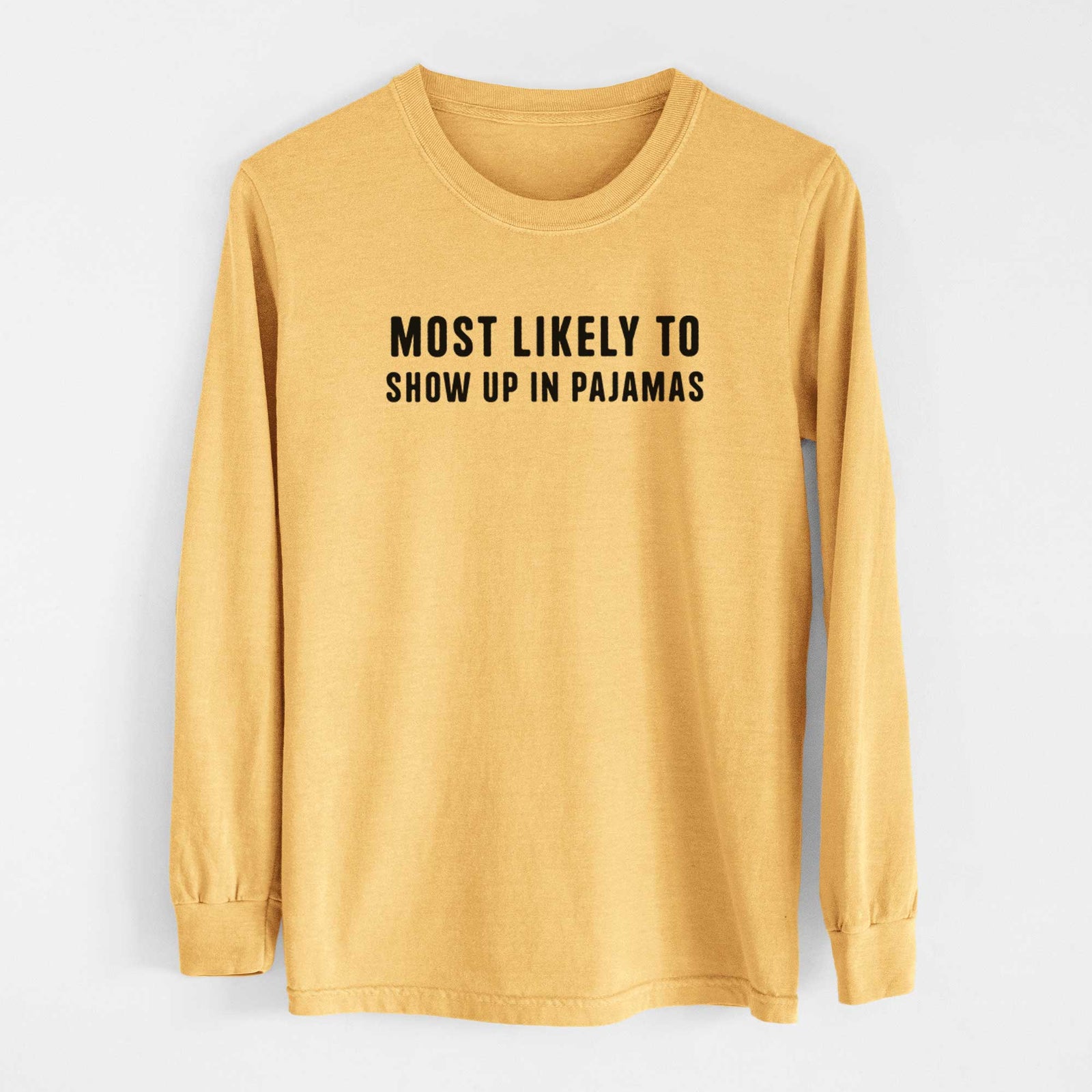 Most Likely to Show up in Pajamas - Men's Heavyweight 100% Cotton Long Sleeve