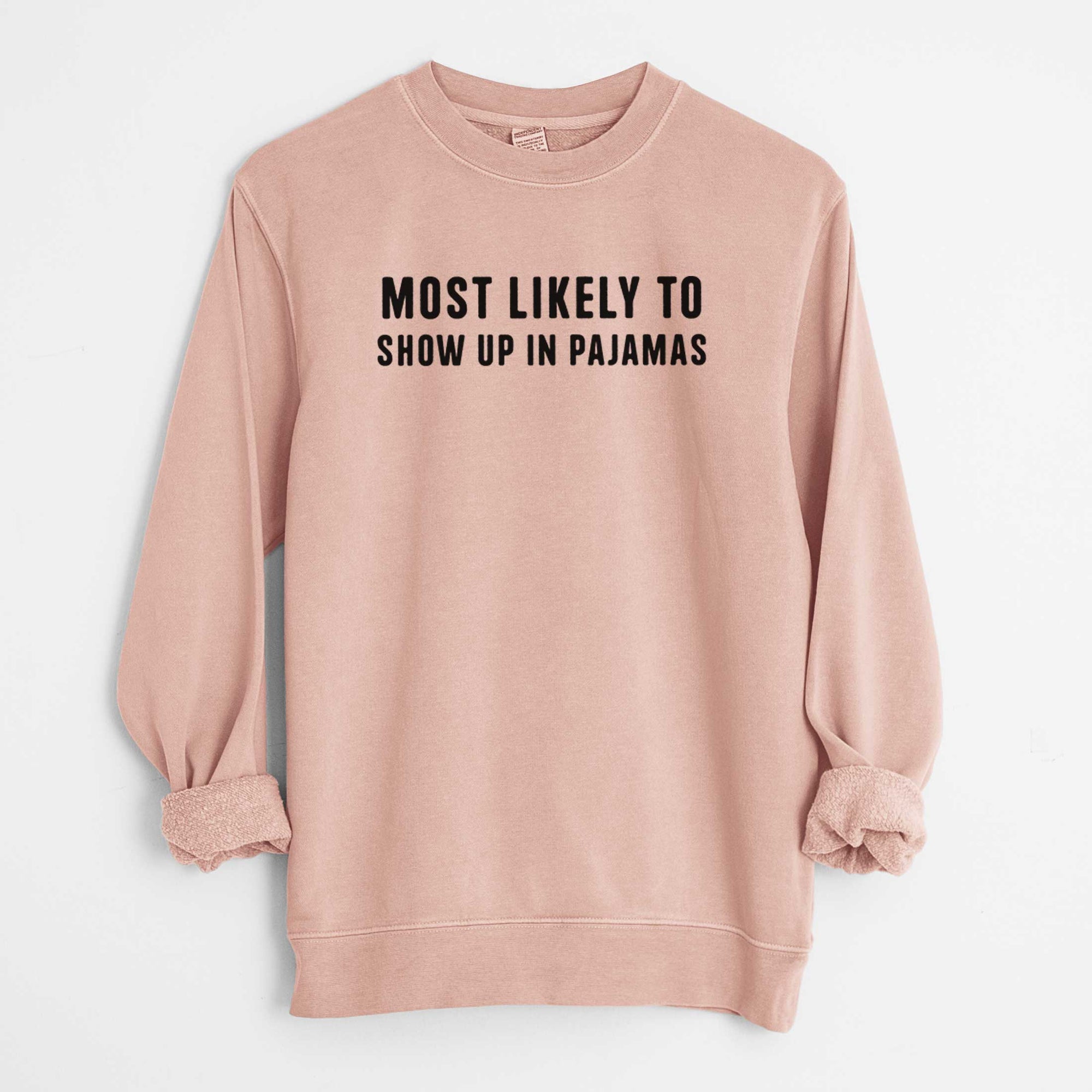 Most Likely to Show up in Pajamas - Unisex Pigment Dyed Crew Sweatshirt