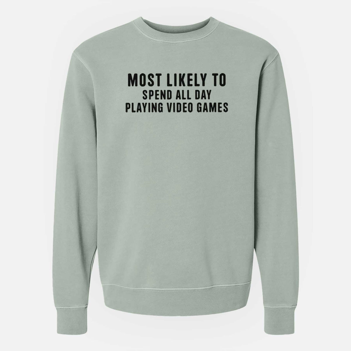 Most Likely to Spend All Day Playing Video Games - Unisex Pigment Dyed Crew Sweatshirt