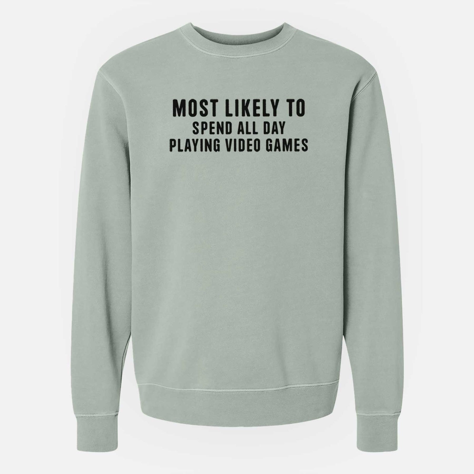 Most Likely to Spend All Day Playing Video Games - Unisex Pigment Dyed Crew Sweatshirt