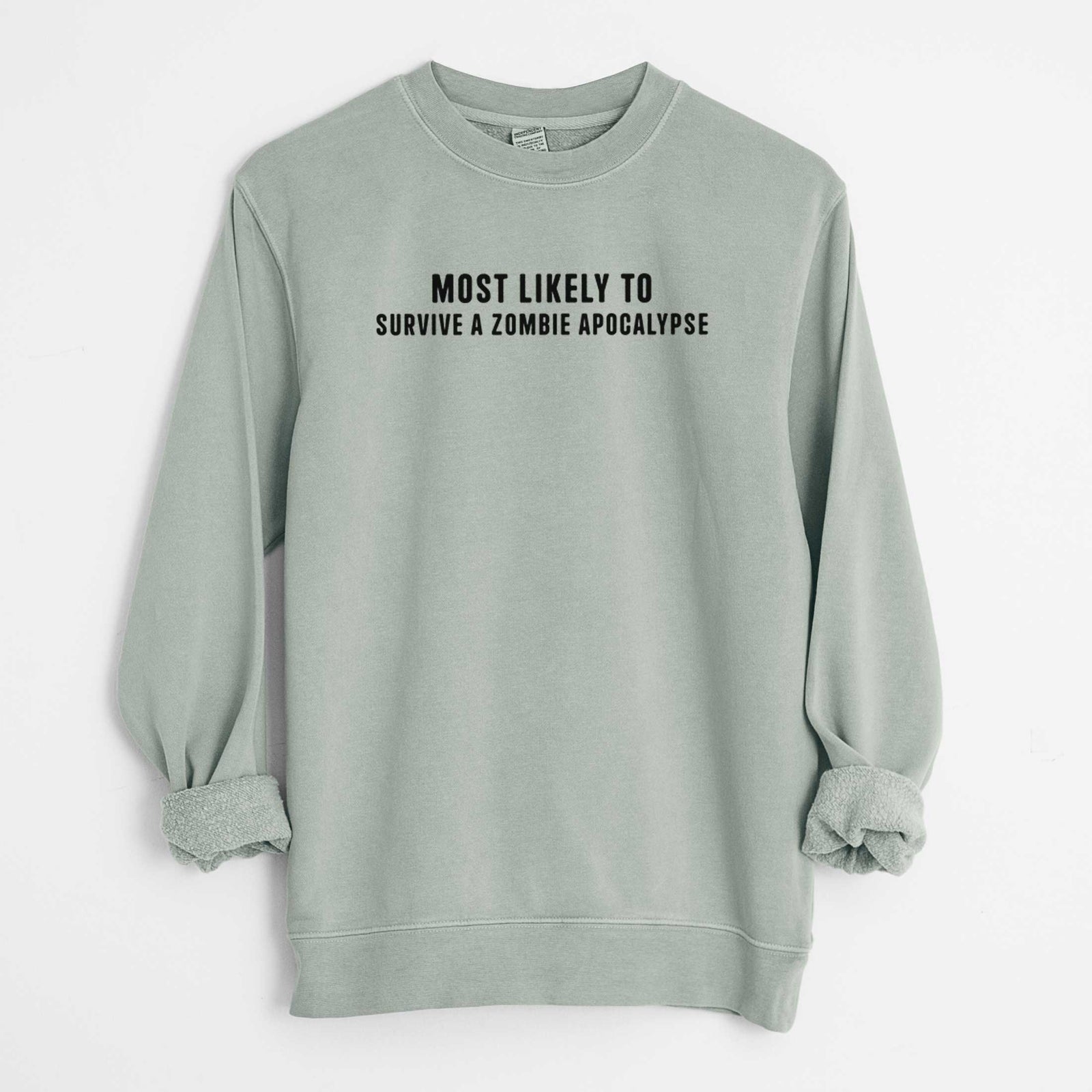 Most Likely to Survive a Zombie Apocalypse - Unisex Pigment Dyed Crew Sweatshirt