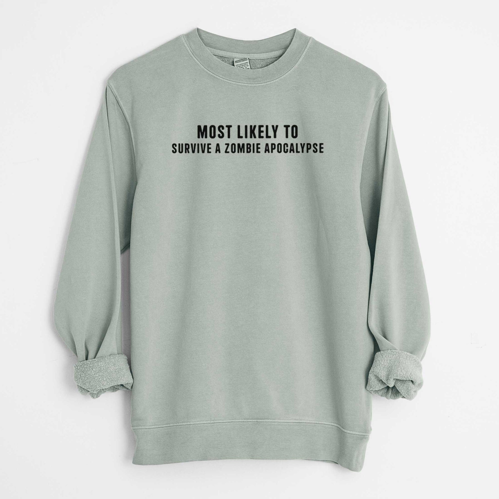 Most Likely to Survive a Zombie Apocalypse - Unisex Pigment Dyed Crew Sweatshirt