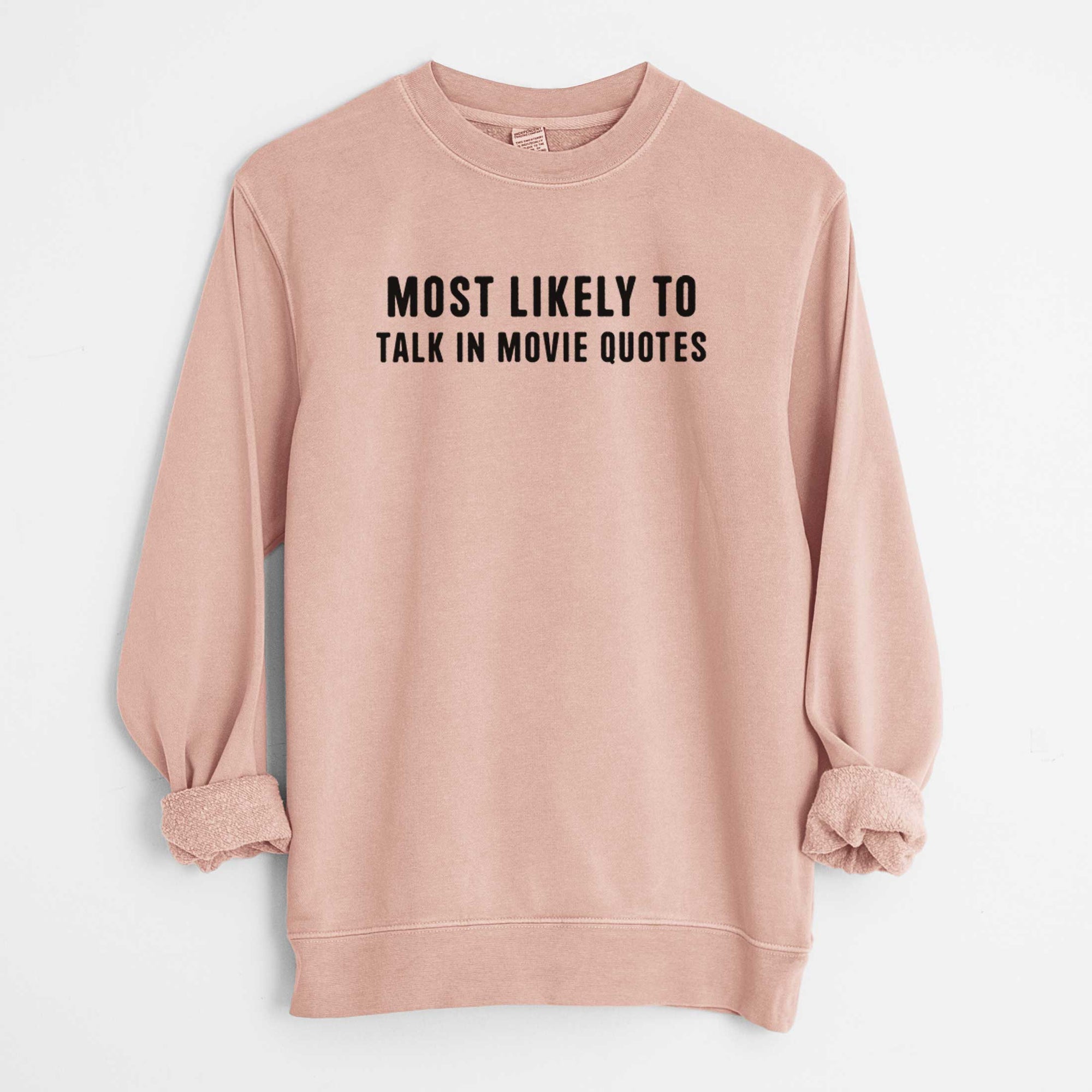 Most Likely to Talk in Movie Quotes - Unisex Pigment Dyed Crew Sweatshirt