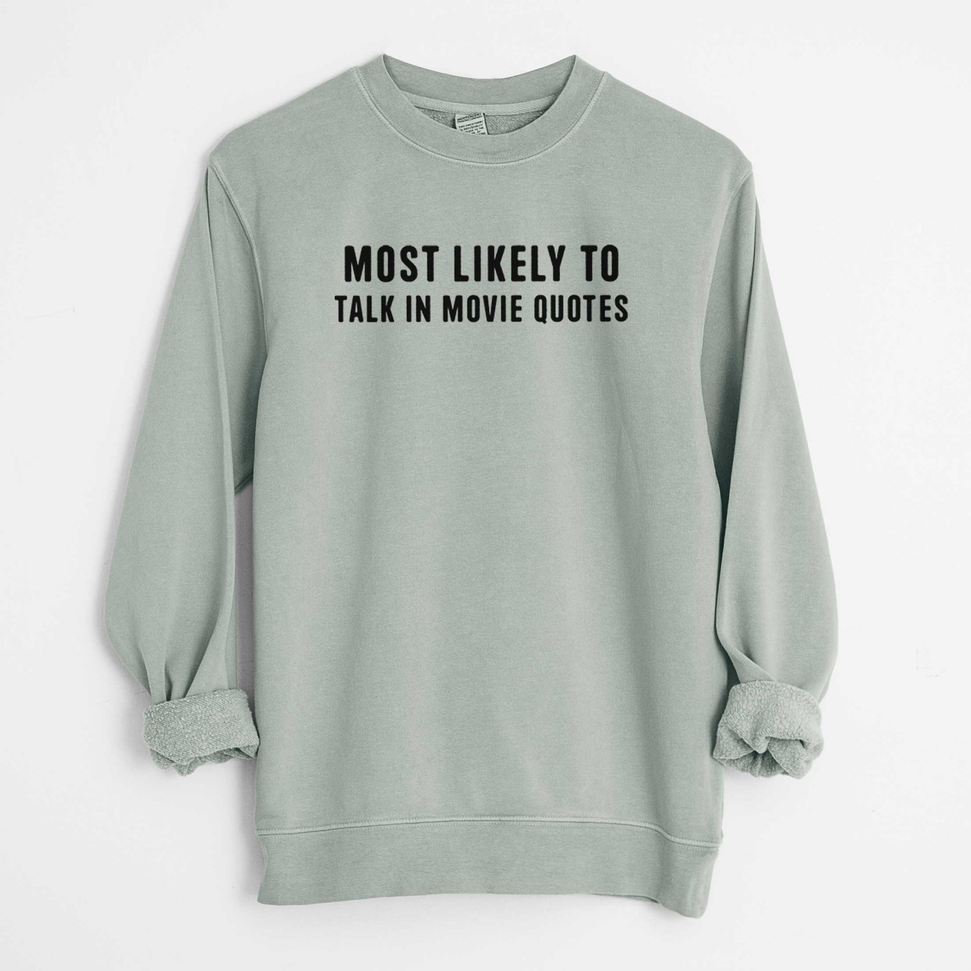 Most Likely to Talk in Movie Quotes - Unisex Pigment Dyed Crew Sweatshirt