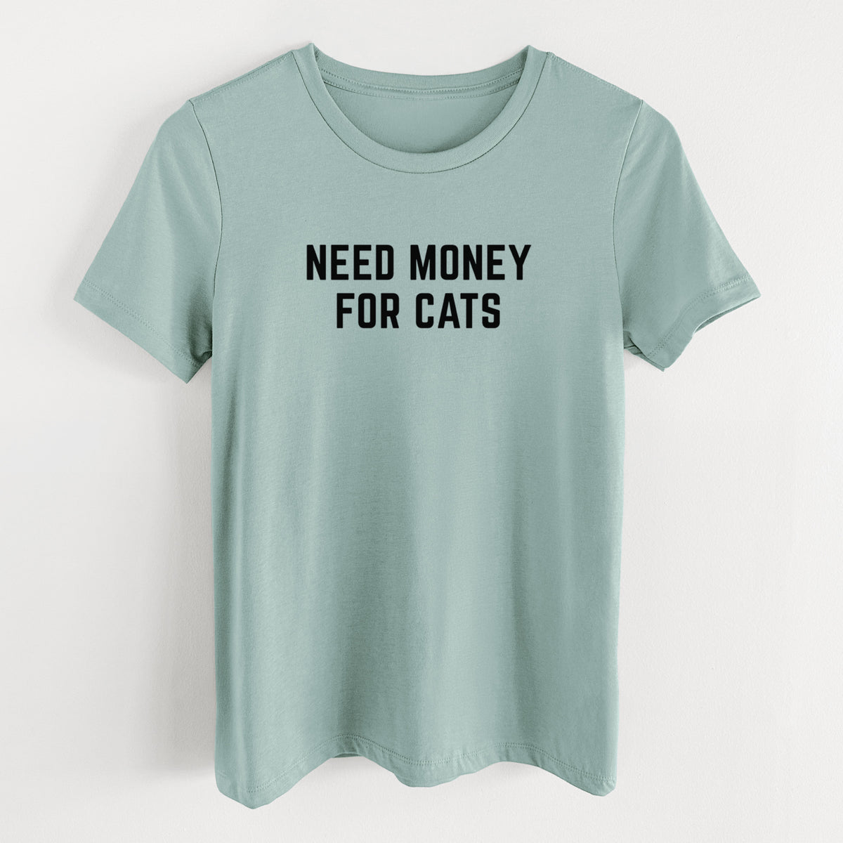 Need Money for Cats - Women's Lightweight Relaxed Fit 100% Cotton Crewneck