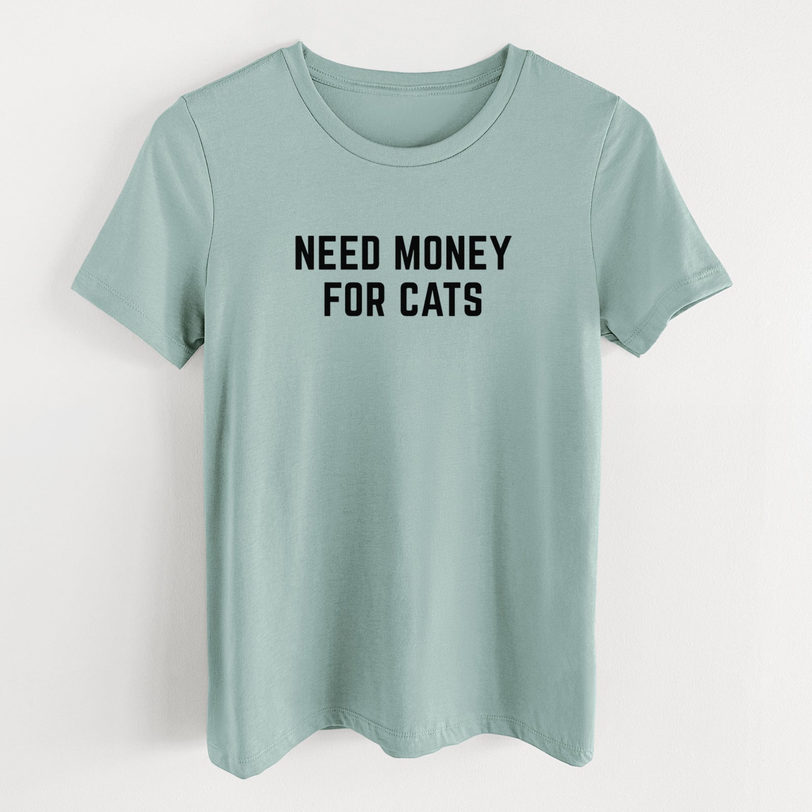Need Money for Cats - Women's Lightweight Relaxed Fit 100% Cotton Crewneck