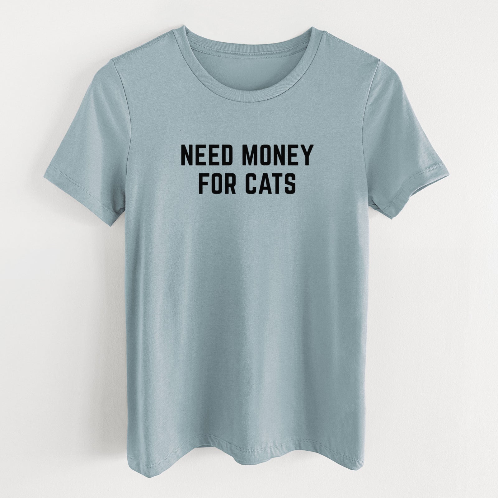 Need Money for Cats - Women's Lightweight Relaxed Fit 100% Cotton Crewneck