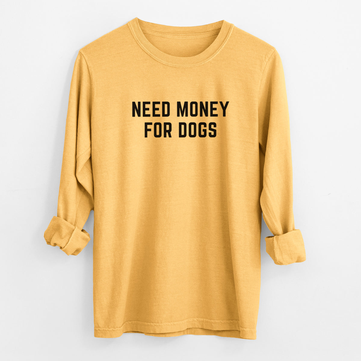 Need Money for Dogs - Men's Heavyweight 100% Cotton Long Sleeve