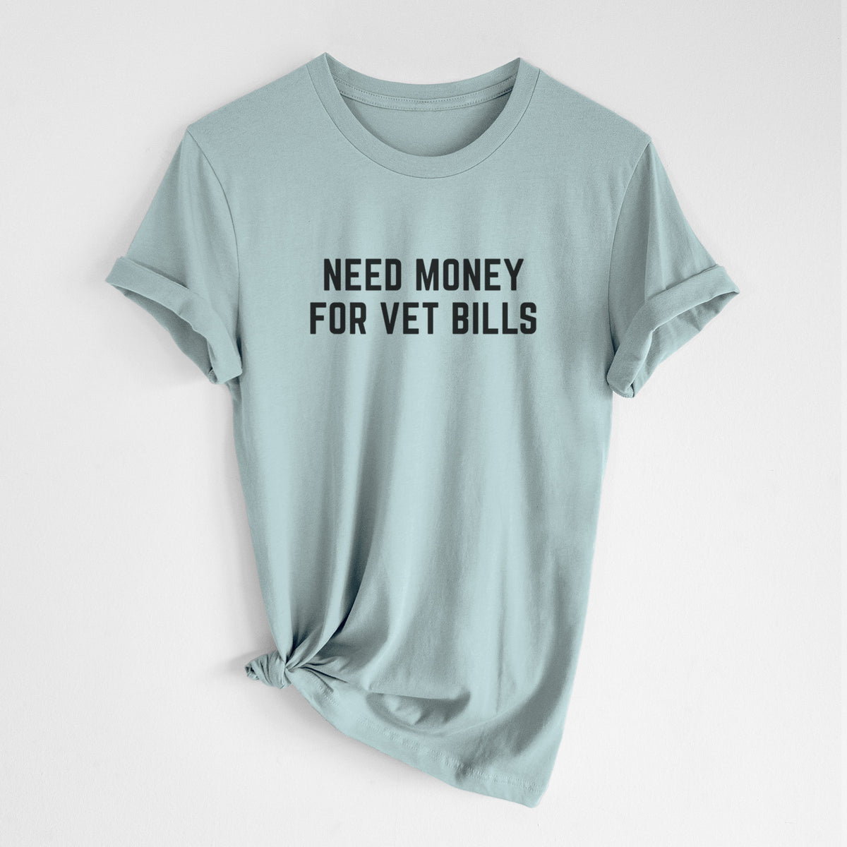 Need Money for Vet Bills - Unisex Crewneck