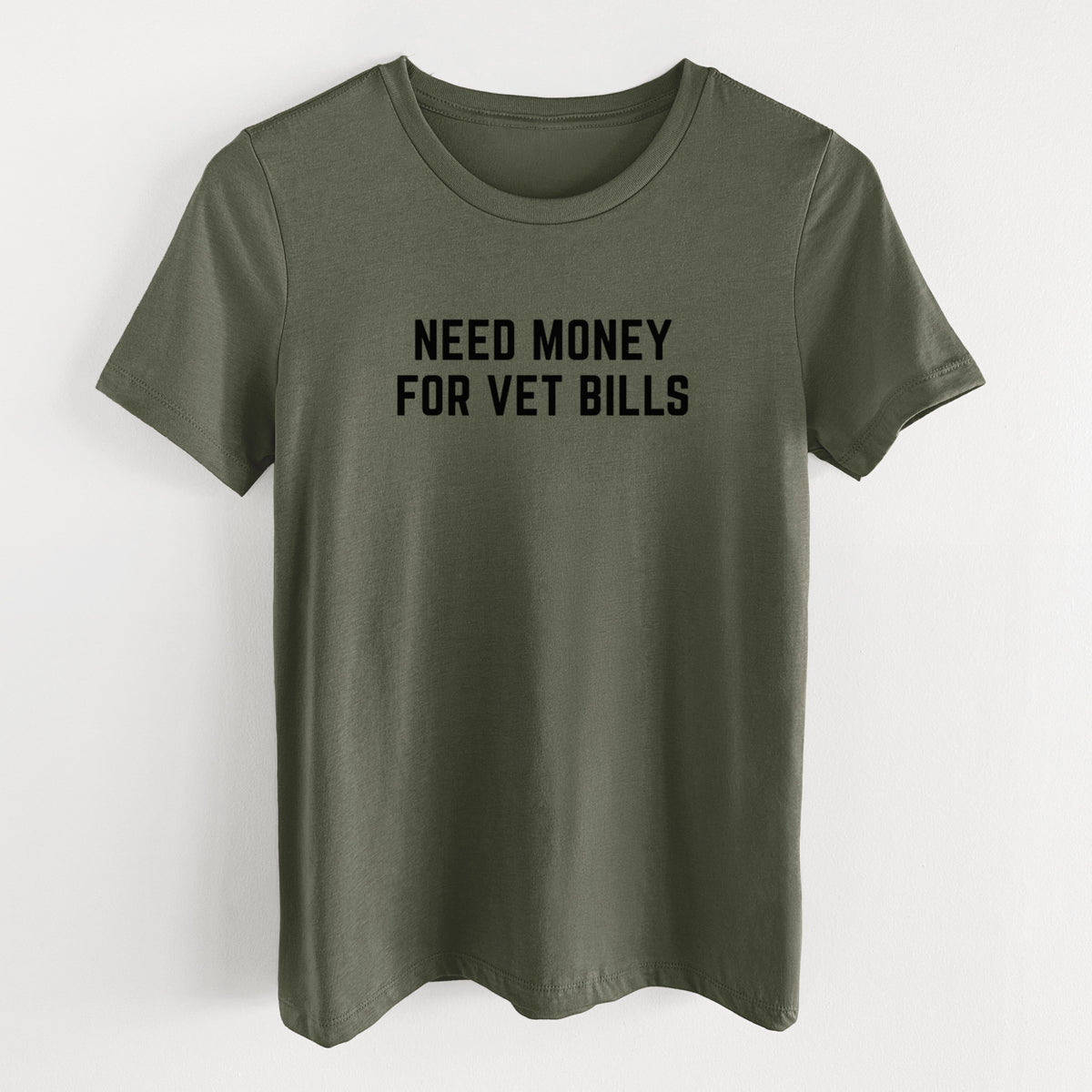 Need Money for Vet Bills - Women's Lightweight Relaxed Fit 100% Cotton Crewneck