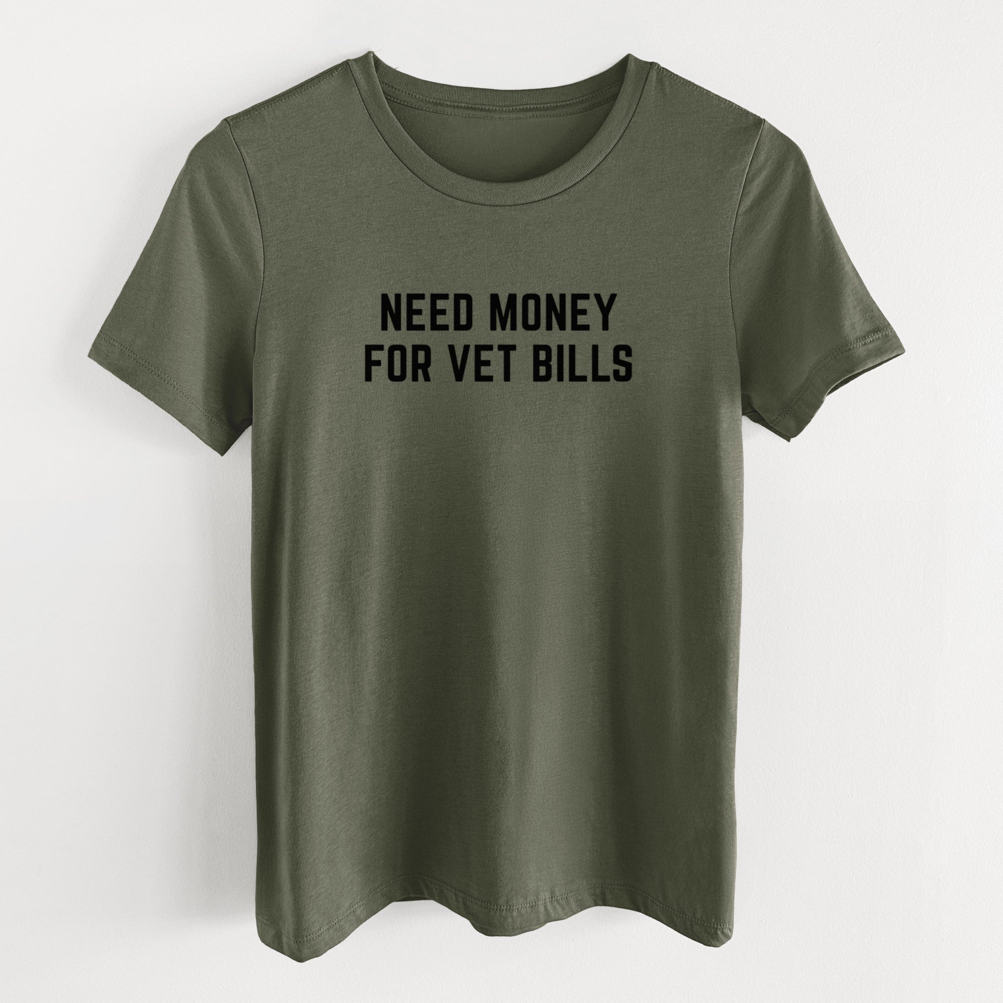 Need Money for Vet Bills - Women's Lightweight Relaxed Fit 100% Cotton Crewneck