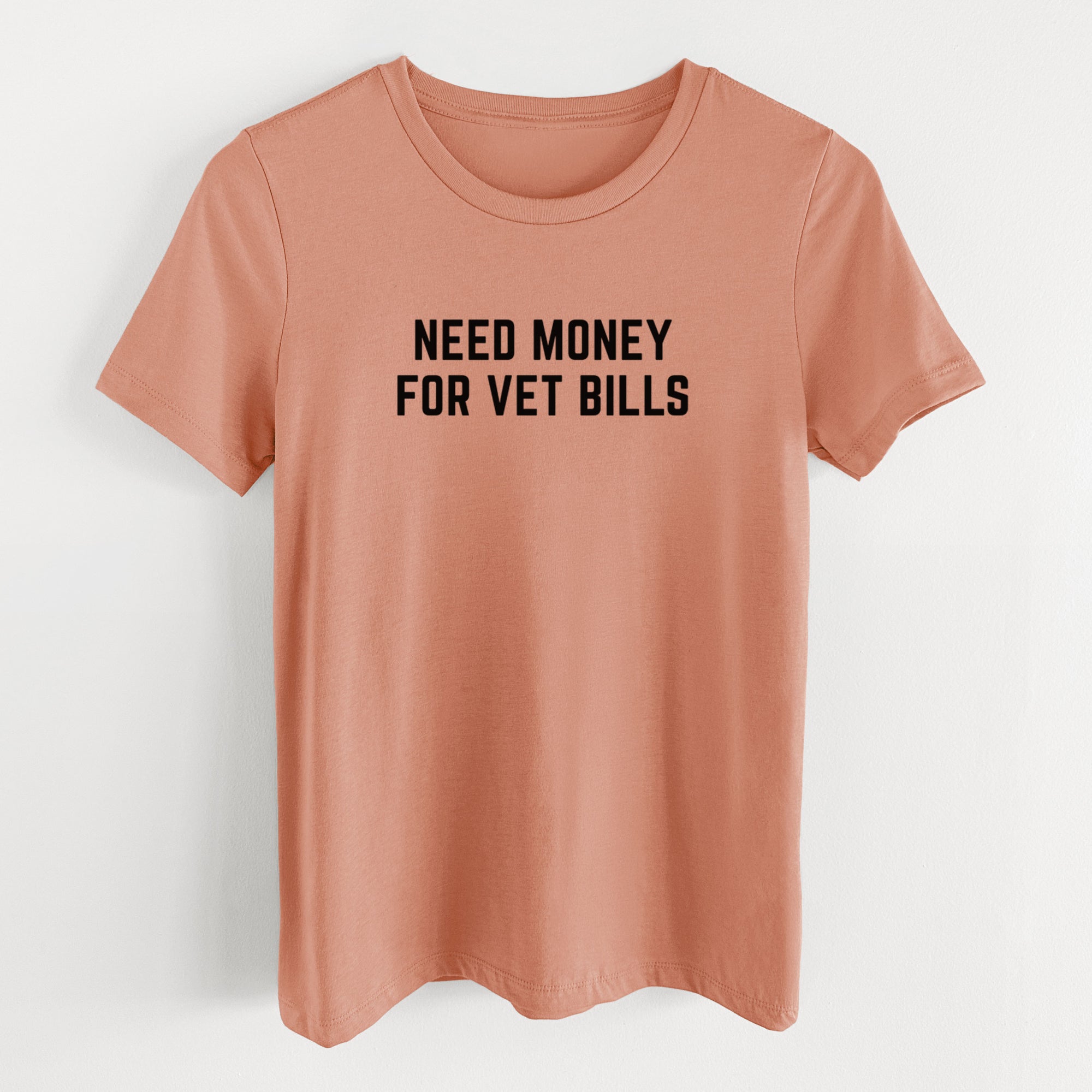 Need Money for Vet Bills - Women's Lightweight Relaxed Fit 100% Cotton Crewneck