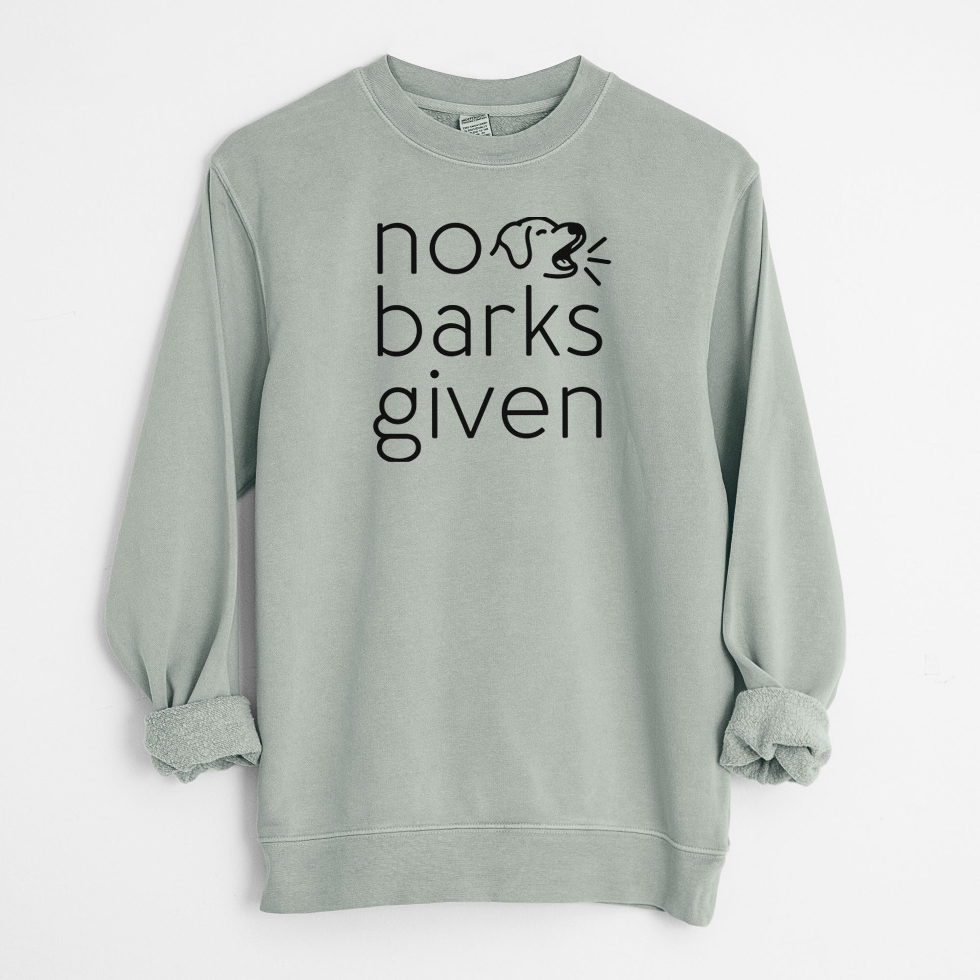 No Barks Given - Unisex Pigment Dyed Crew Sweatshirt