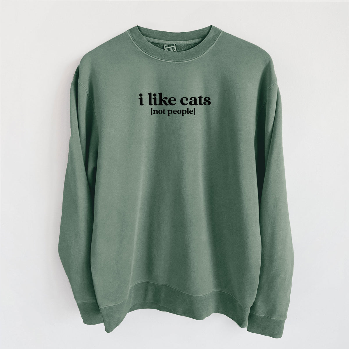 I like cats - not people - Unisex Pigment Dyed Crew Sweatshirt in Alpine Green