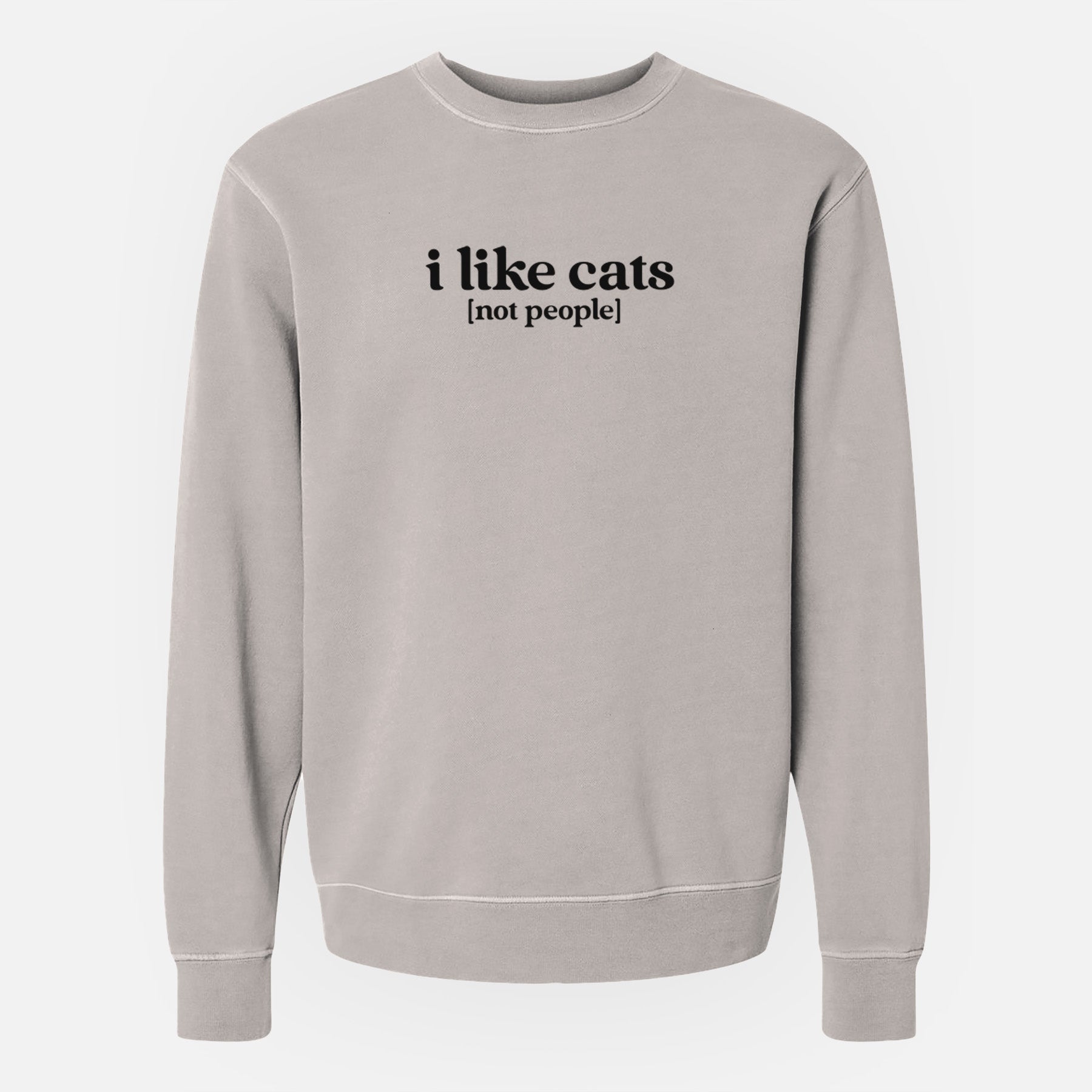 I like cats - not people - Unisex Pigment Dyed Crew Sweatshirt