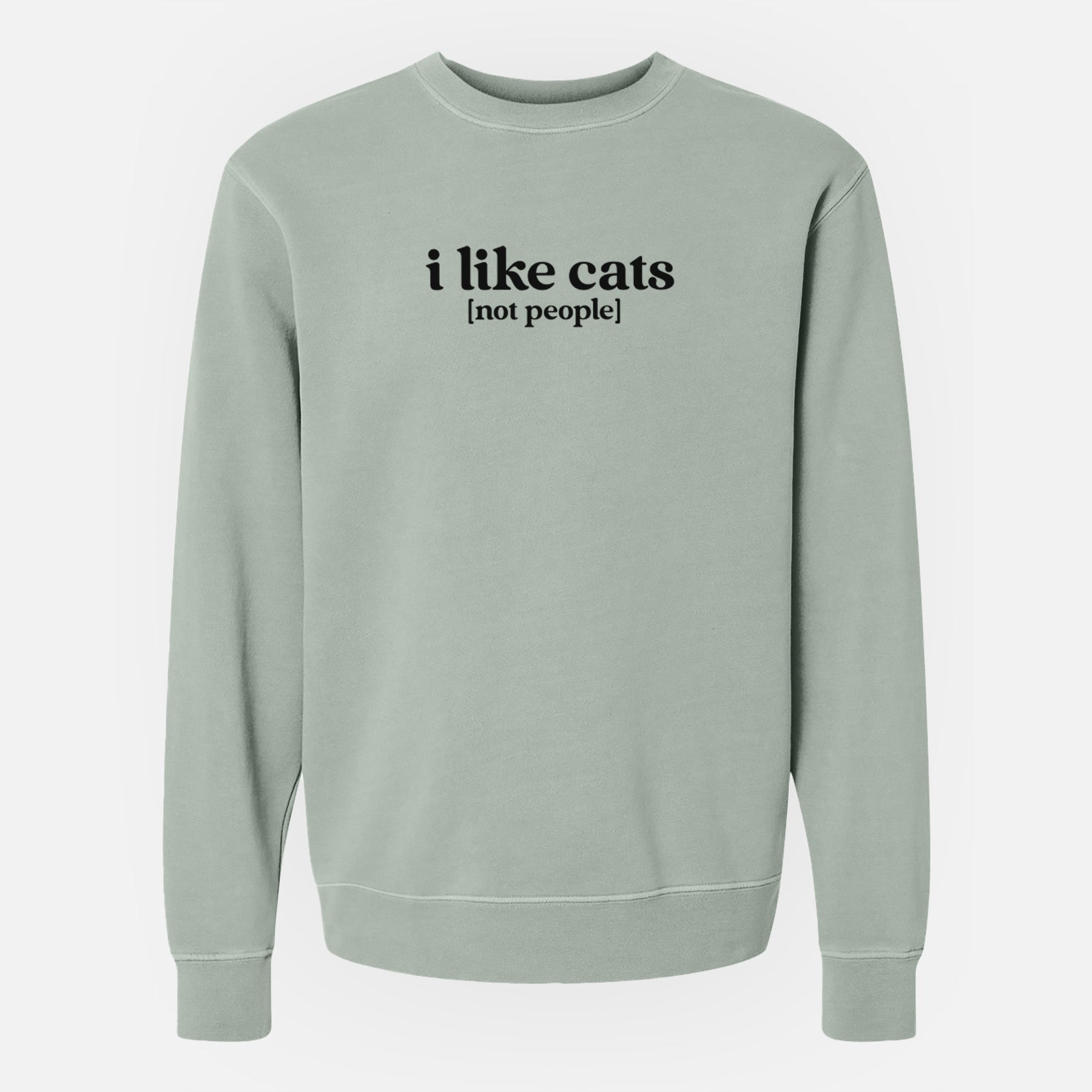 I like cats - not people - Unisex Pigment Dyed Crew Sweatshirt