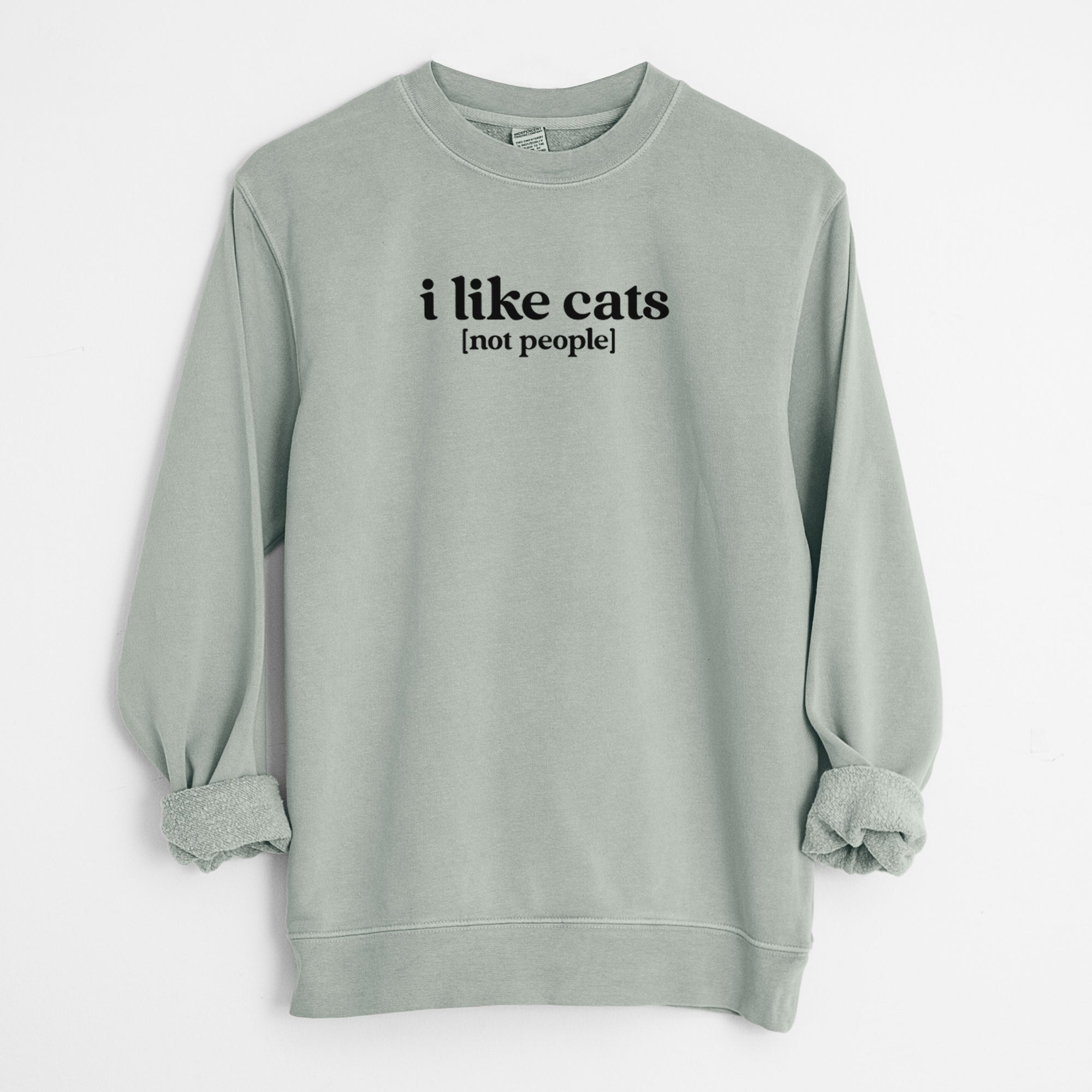 I like cats - not people - Unisex Pigment Dyed Crew Sweatshirt