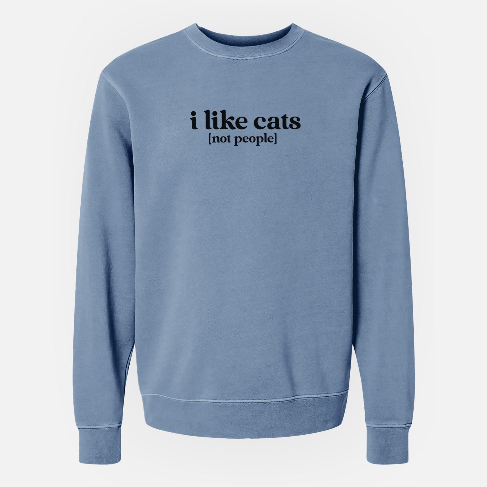 I like cats - not people - Unisex Pigment Dyed Crew Sweatshirt