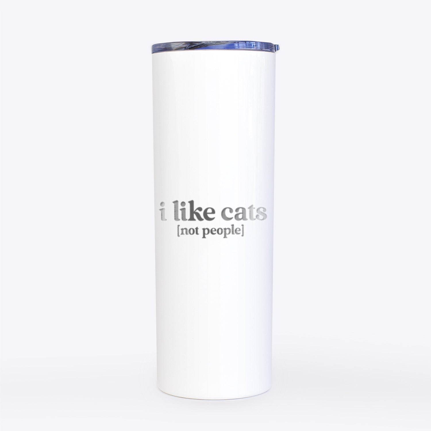 I like cats - not people- 20oz Skinny Tumbler