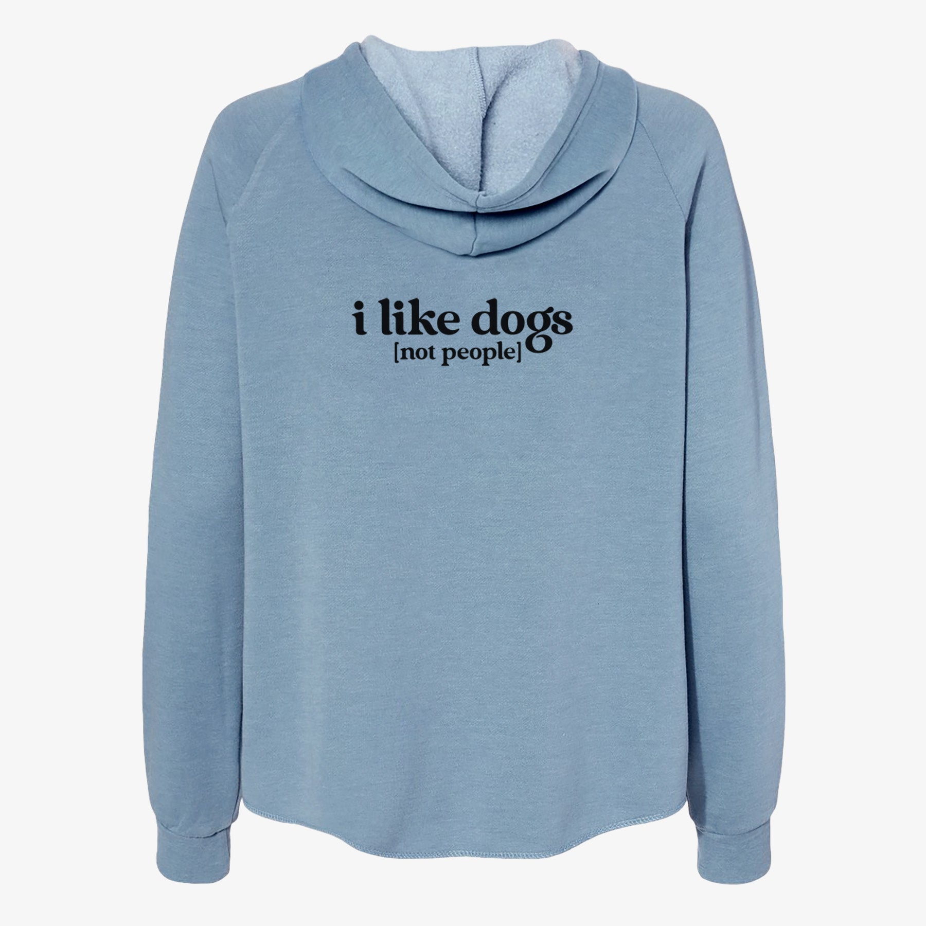 I like dogs - not people - Women's Cali Wave Zip-Up Sweatshirt