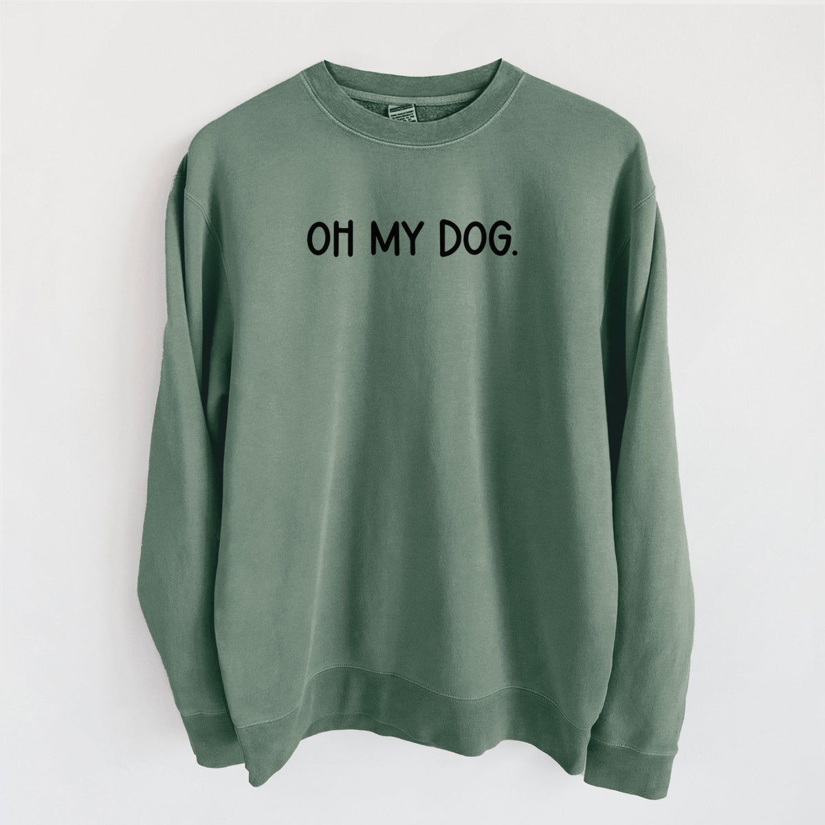 Oh My Dog - Unisex Pigment Dyed Crew Sweatshirt in Alpine Green